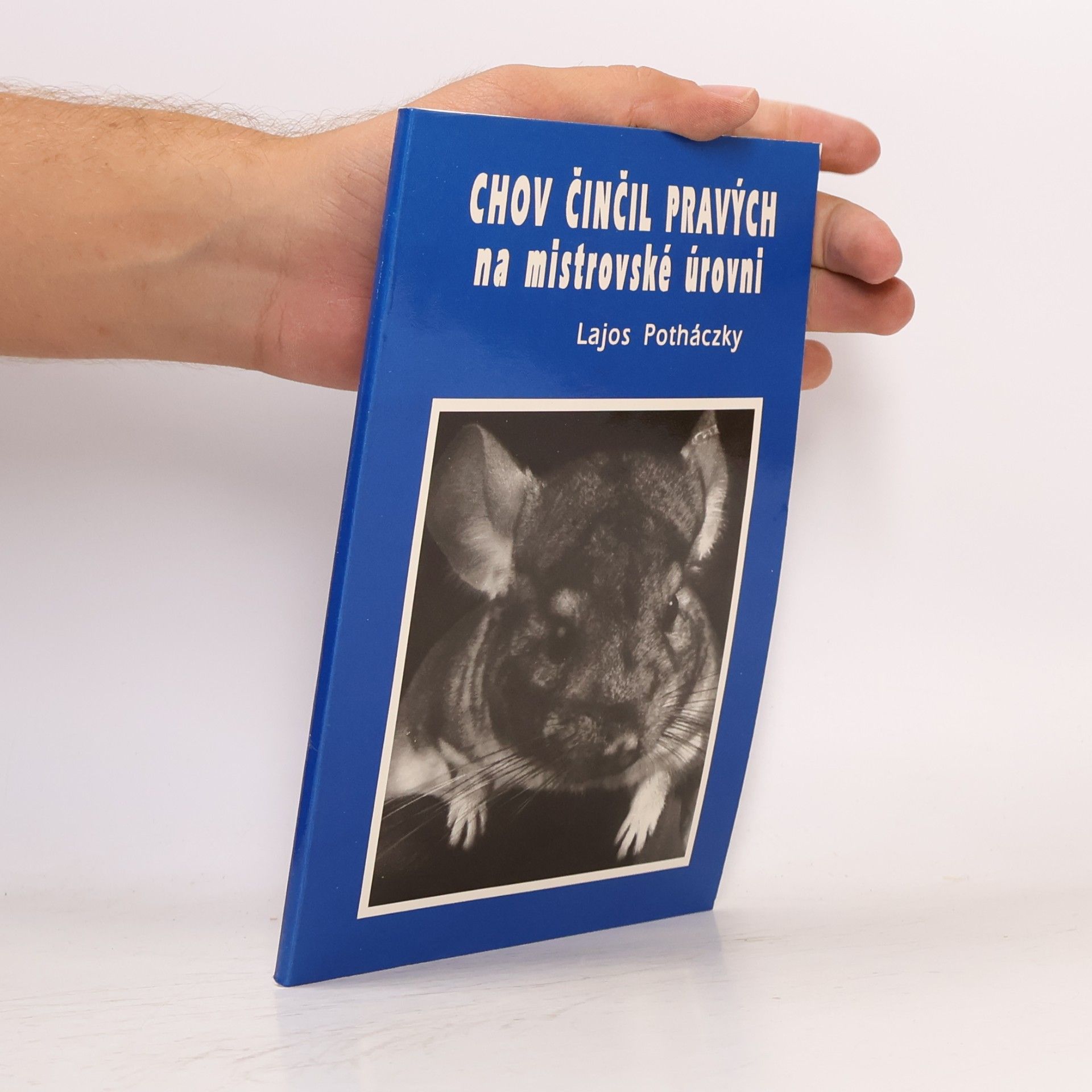 Lajos Potháczky Chov činčil pravých na mistrovské úrovni