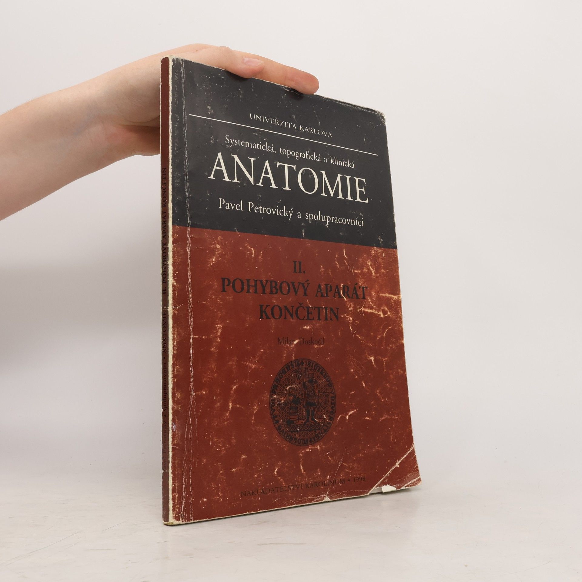 Olga Mrázková Systematická, topografická a klinická anatomie II. Pohybový aparát končetin