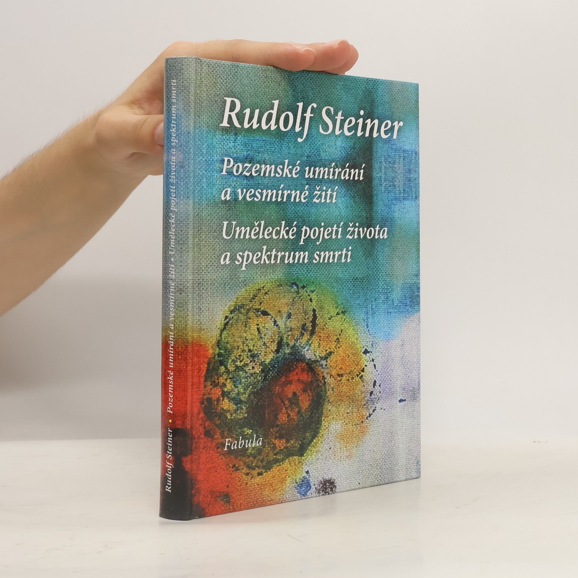 Rudolf Steiner Pozemské umírání a vesmírné žití. Umělecké pojetí života a spektrum smrti