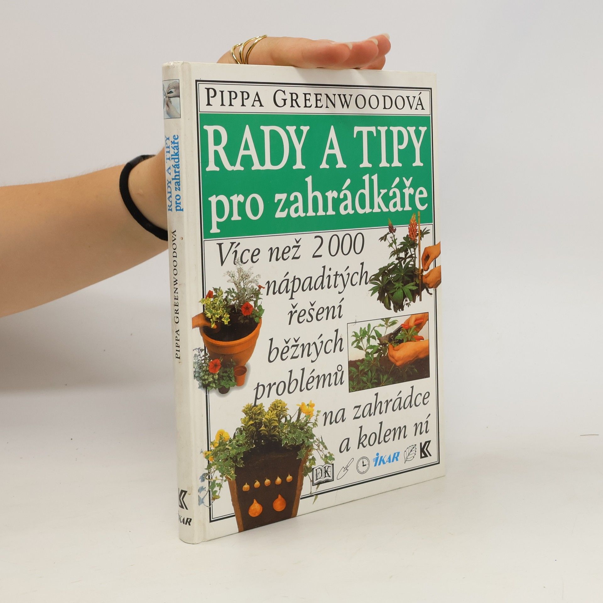 Pippa Greenwood Rady a tipy pro zahrádkáře: Více než 2000 nápaditých řešení běžných problémů na zahrádce a kolem ní