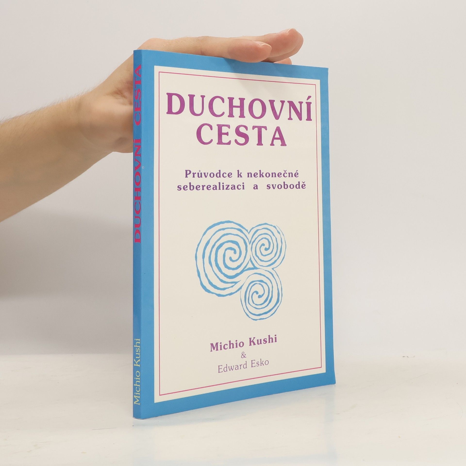 Duchovní cesta: Průvodce k nekonečné seberealizaci a svobodě