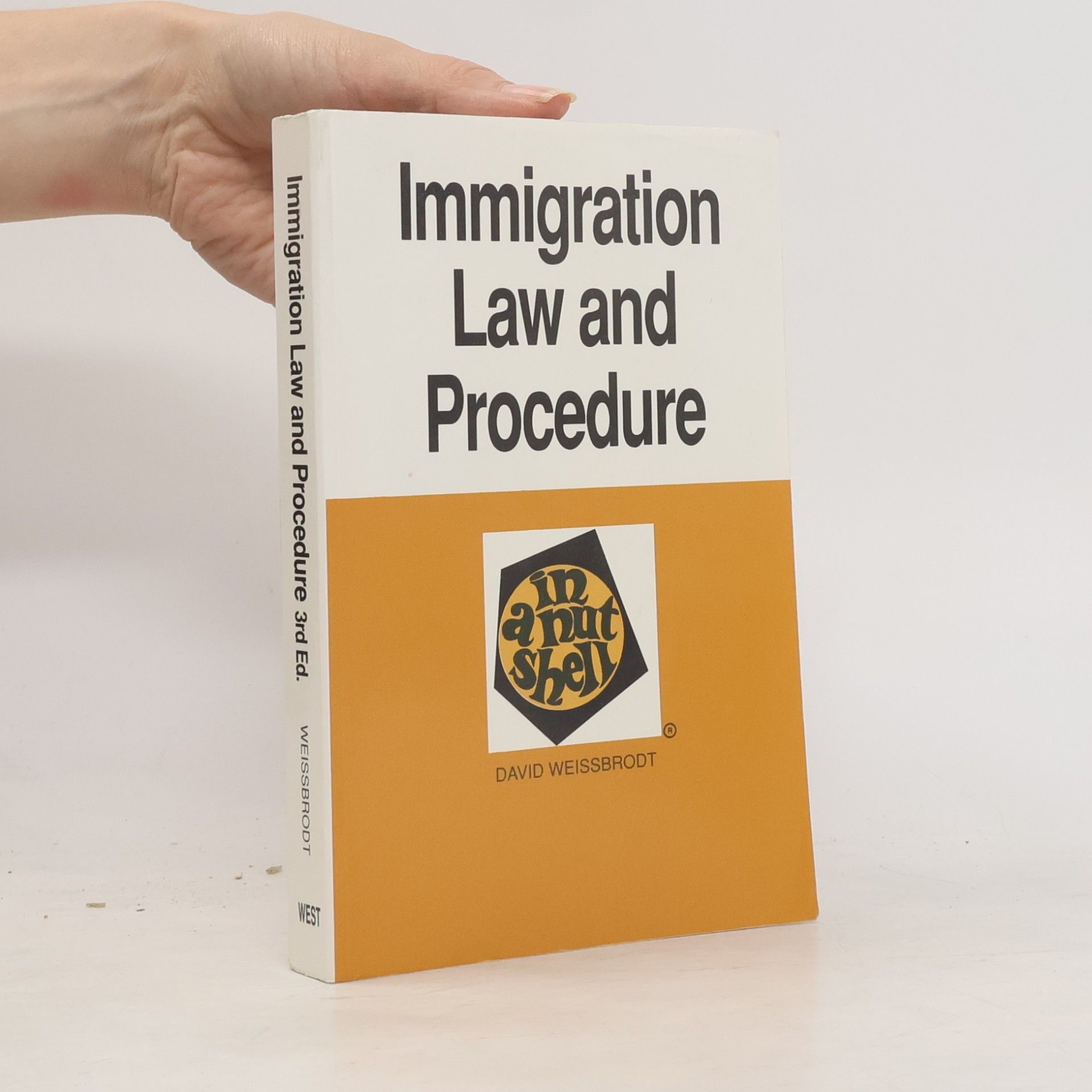 David S. Weissbrodt Immigration Law and Procedure in a Nutshell - 3rd Ed.