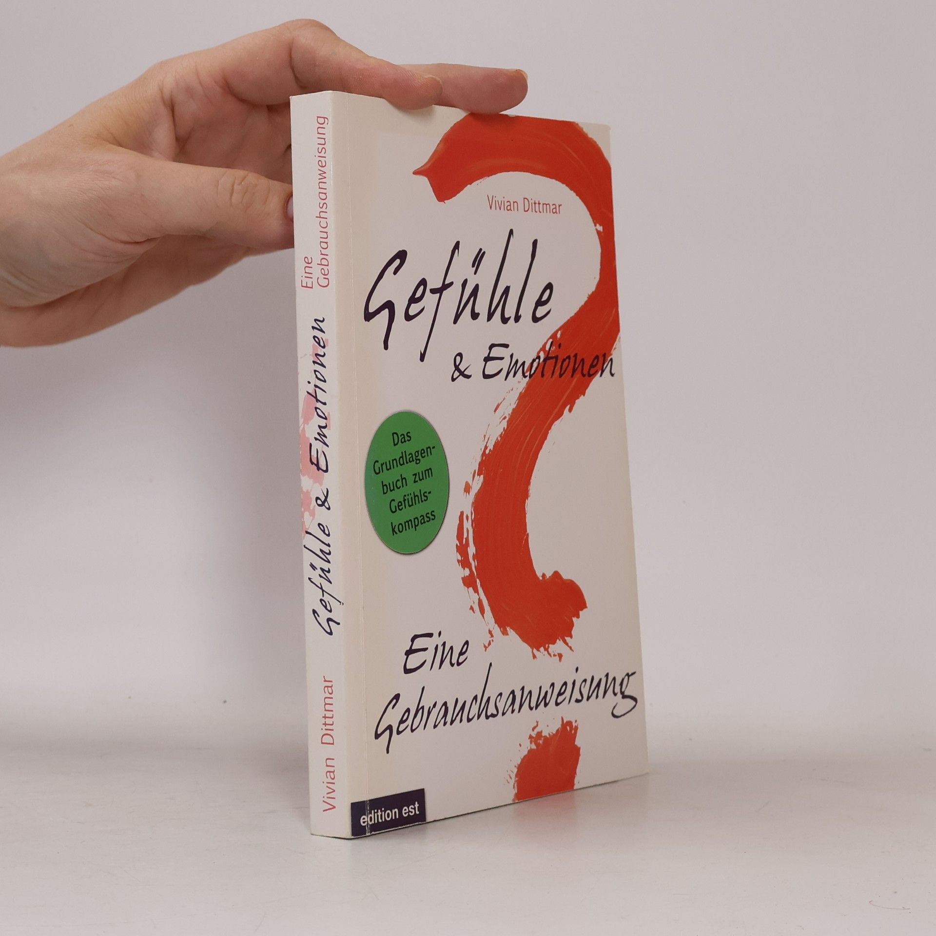 Gefühle & Emotionen. Eine Gebrauchsanweisung