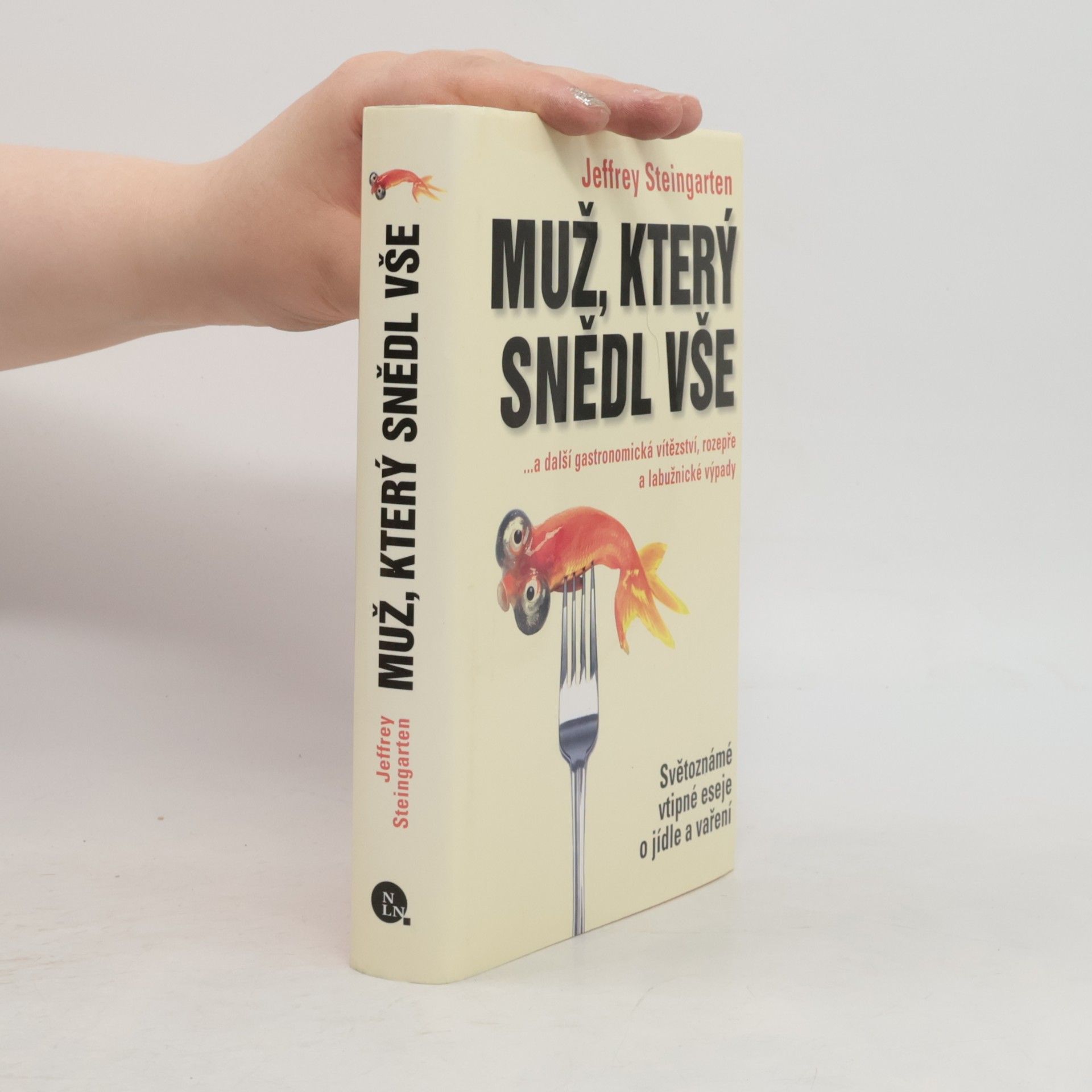 Jeffrey Steingarten Muž, který snědl vše...a další gastronomická vítězství, rozepře a labužnické výpady