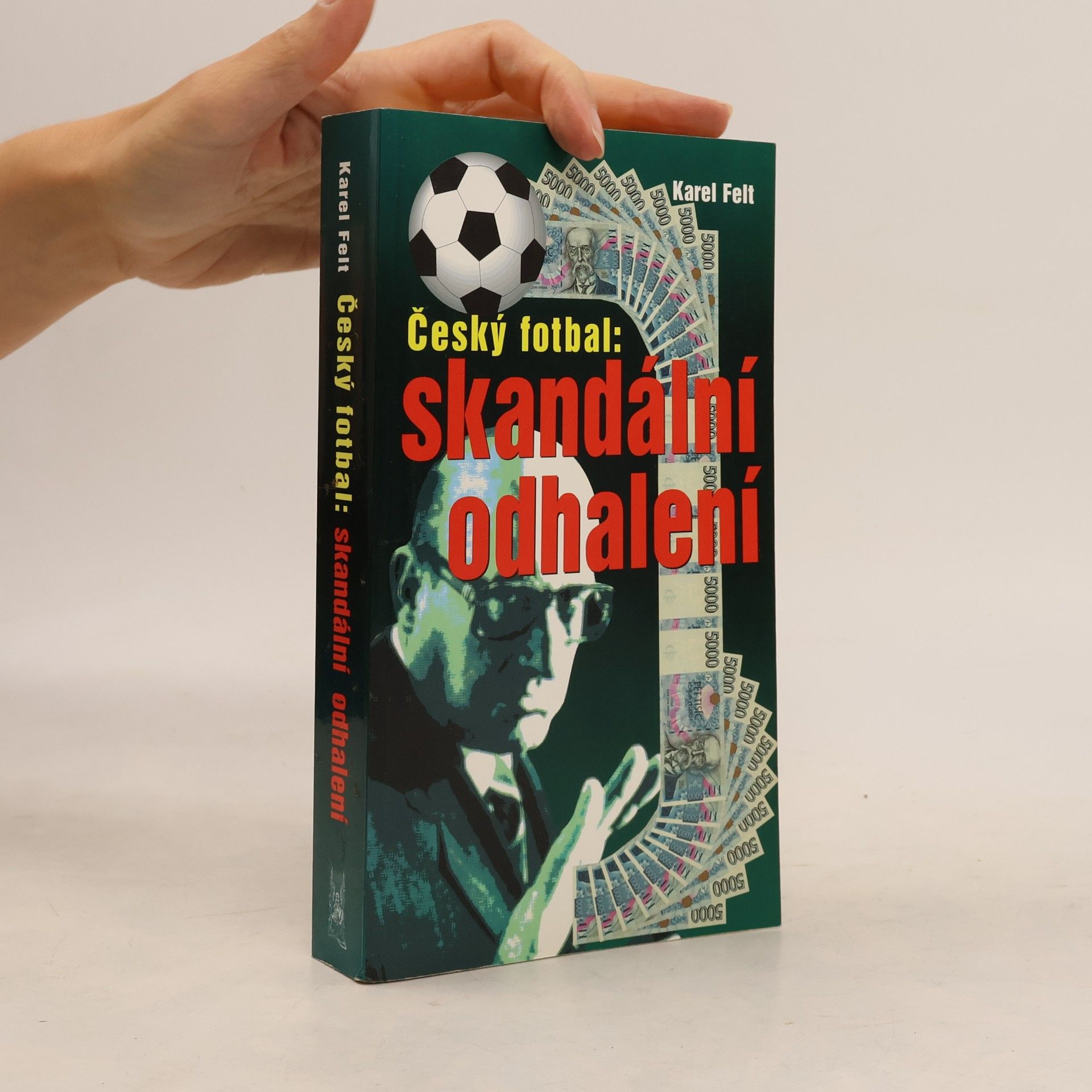 Karel Felt Český fotbal: Skandální odhalení