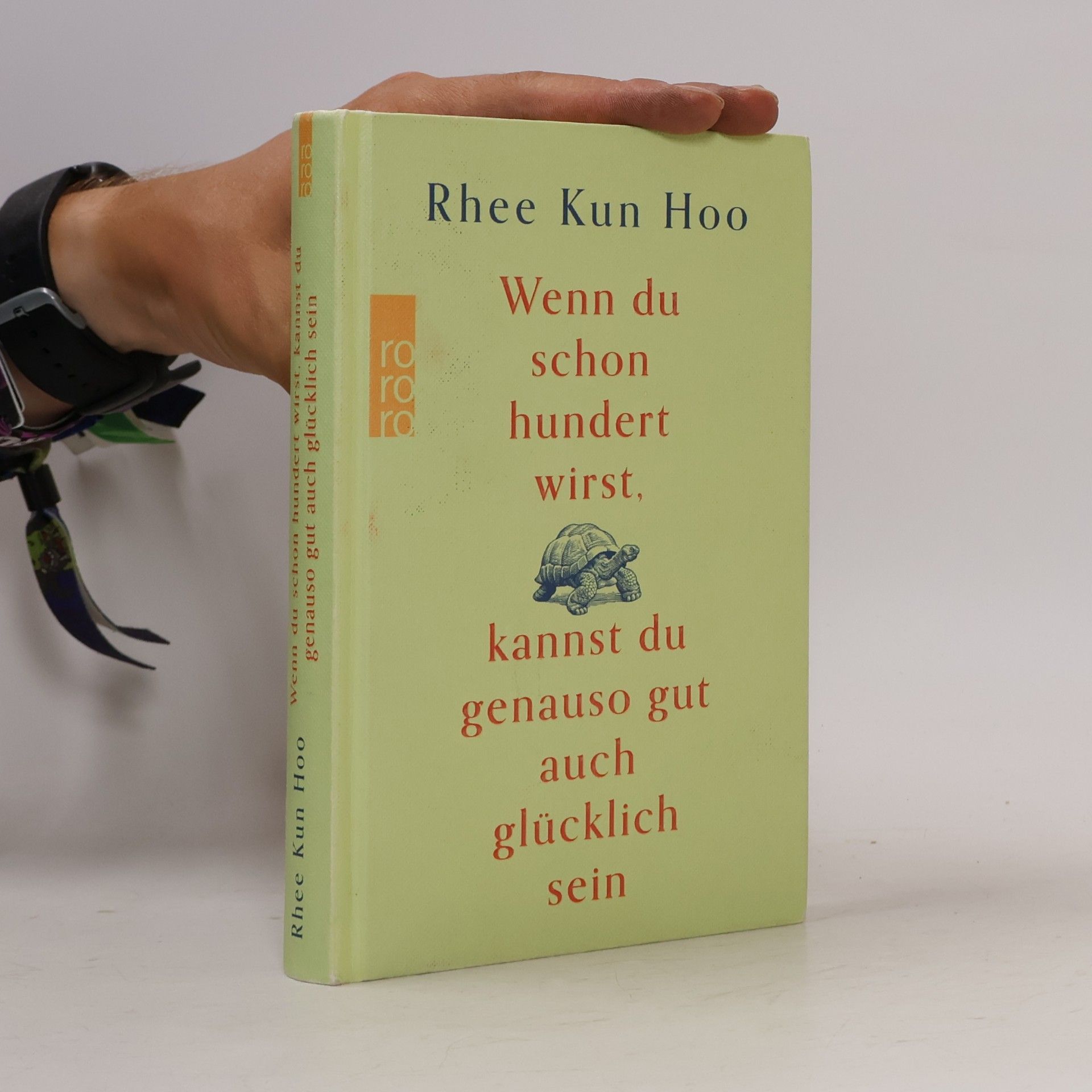 Rhee Kun Hoo Wenn du schon hundert wirst, kannst du genauso gut auch glücklich sein