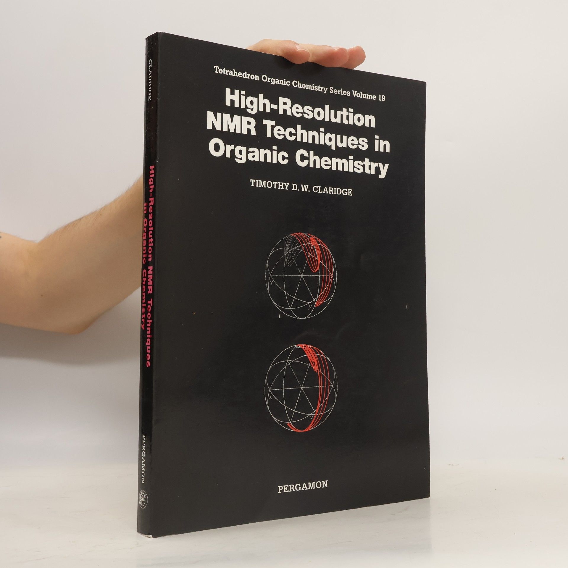 Timothy D.W. Claridge Tetrahedron Organic Chemistry Series - 19: High-Resolution NMR Techniques in Organic Chemistry