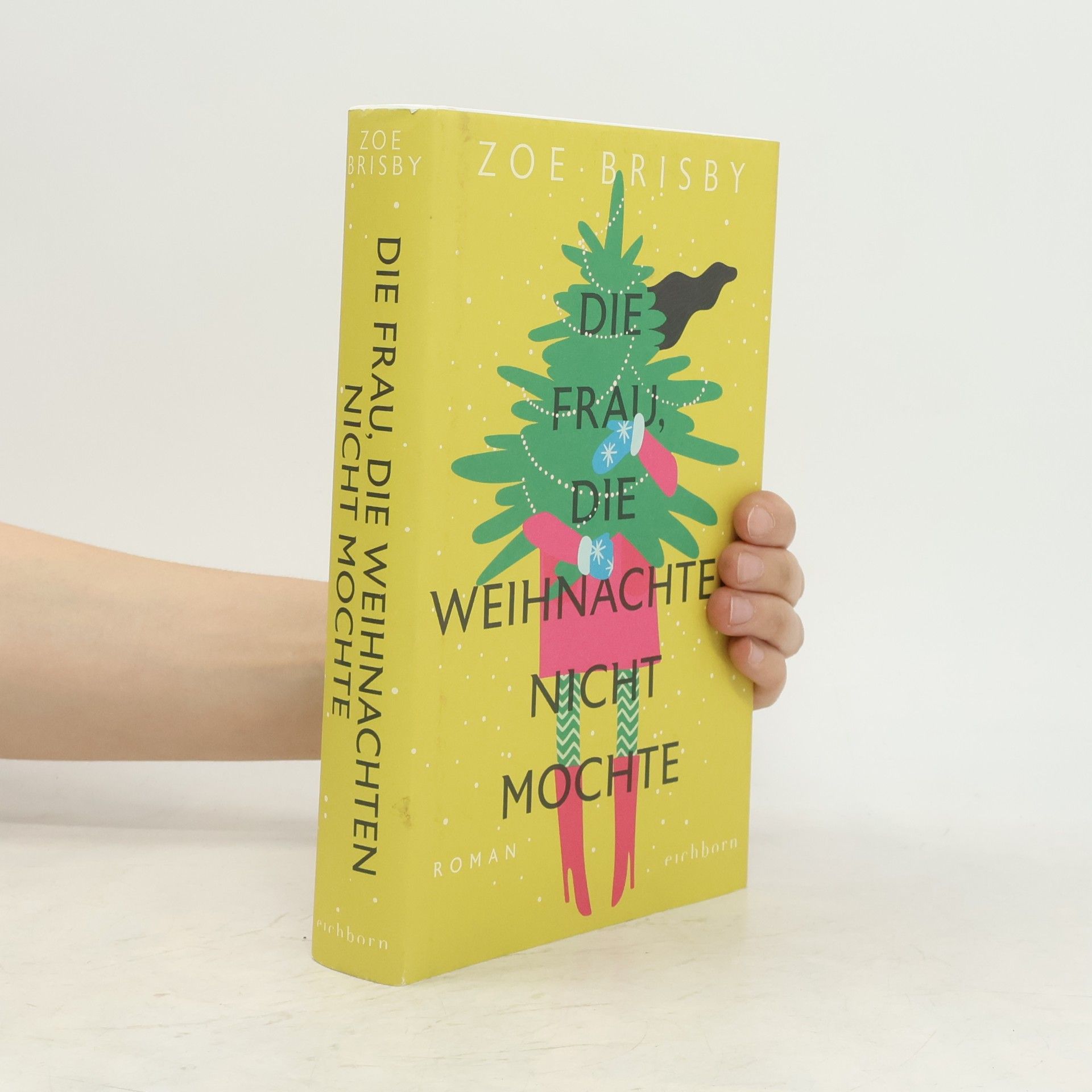 Zoe Brisby Die Frau, die Weihnachten nicht mochte. Roman. Eine schräge Liebesgeschichte mit Weihnachtsflair – herzenswarm, humorvoll und sehnsüchtig