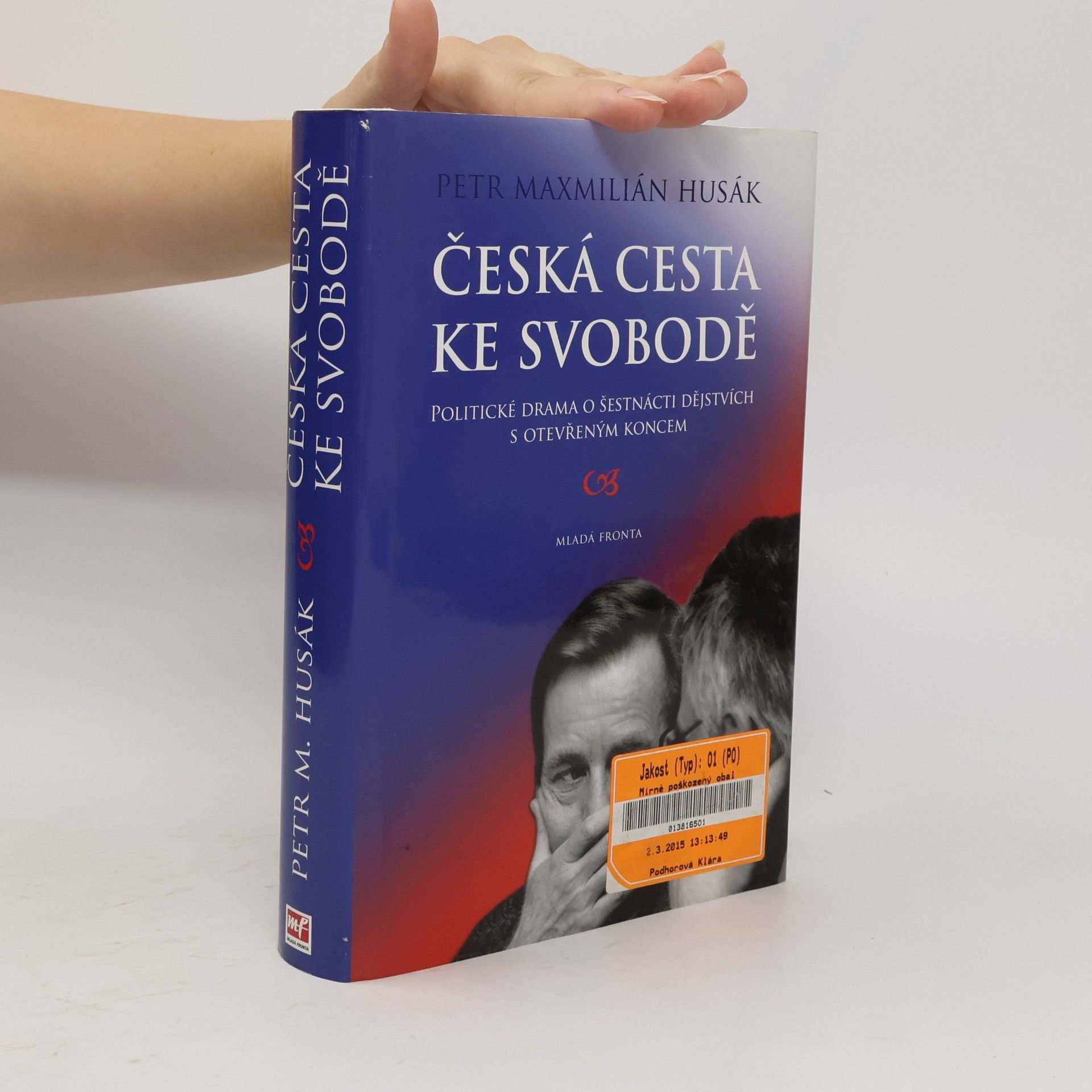 Petr Maxmilián Husák Česká cesta ke svobodě : politické drama o šestnácti dějstvích s otevřeným koncem