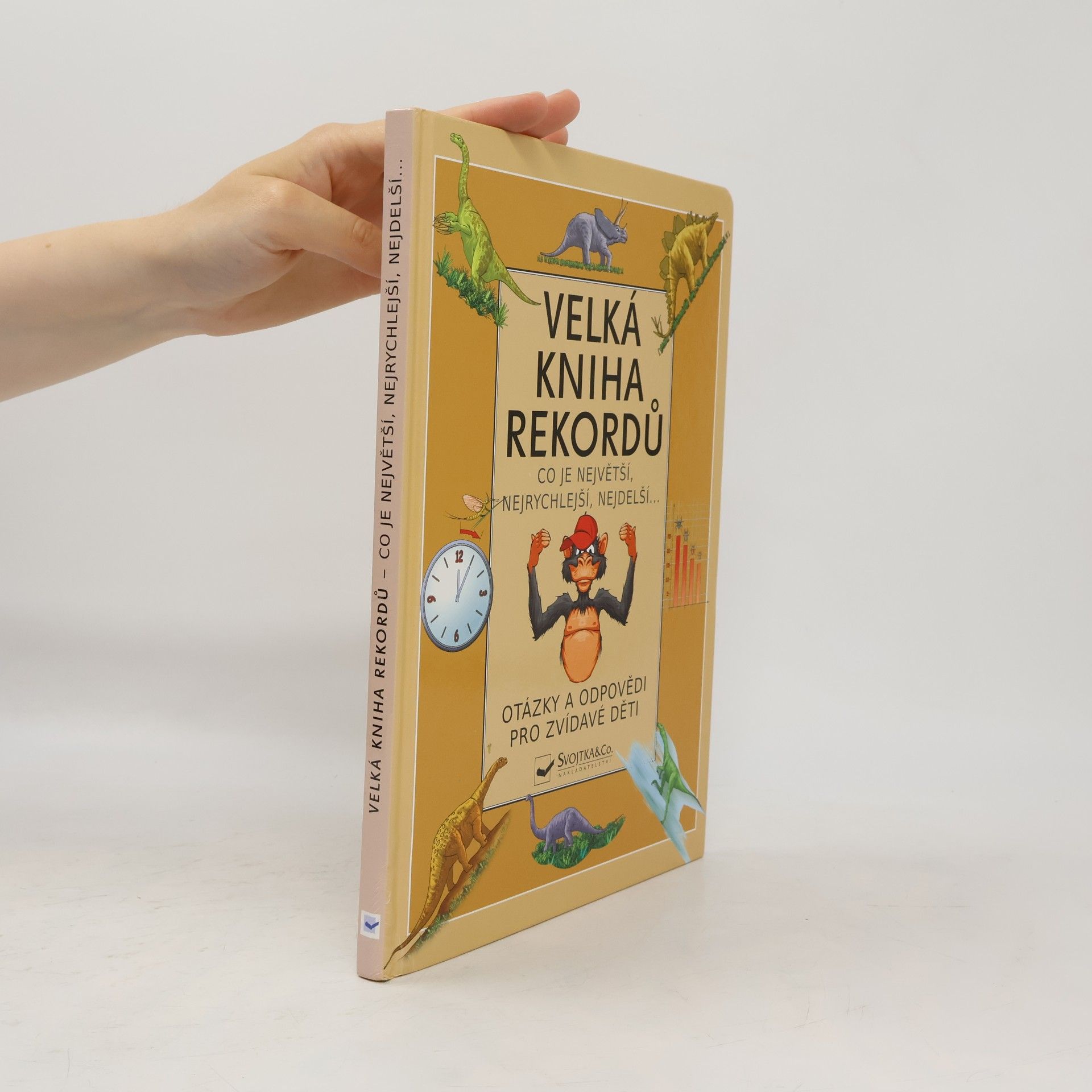 Collectif d'auteurs Velká kniha rekordů : co je největší, nejrychlejší, nejdelší...