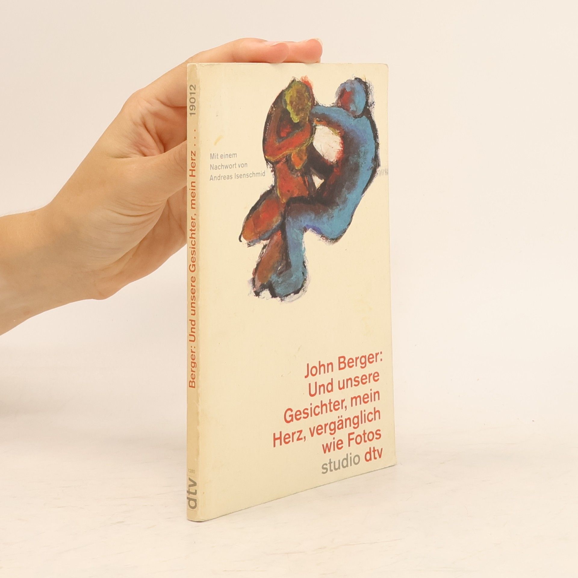 John Berger Und unsere Gesichter, mein Herz, vergänglich wie Fotos. Essays.
