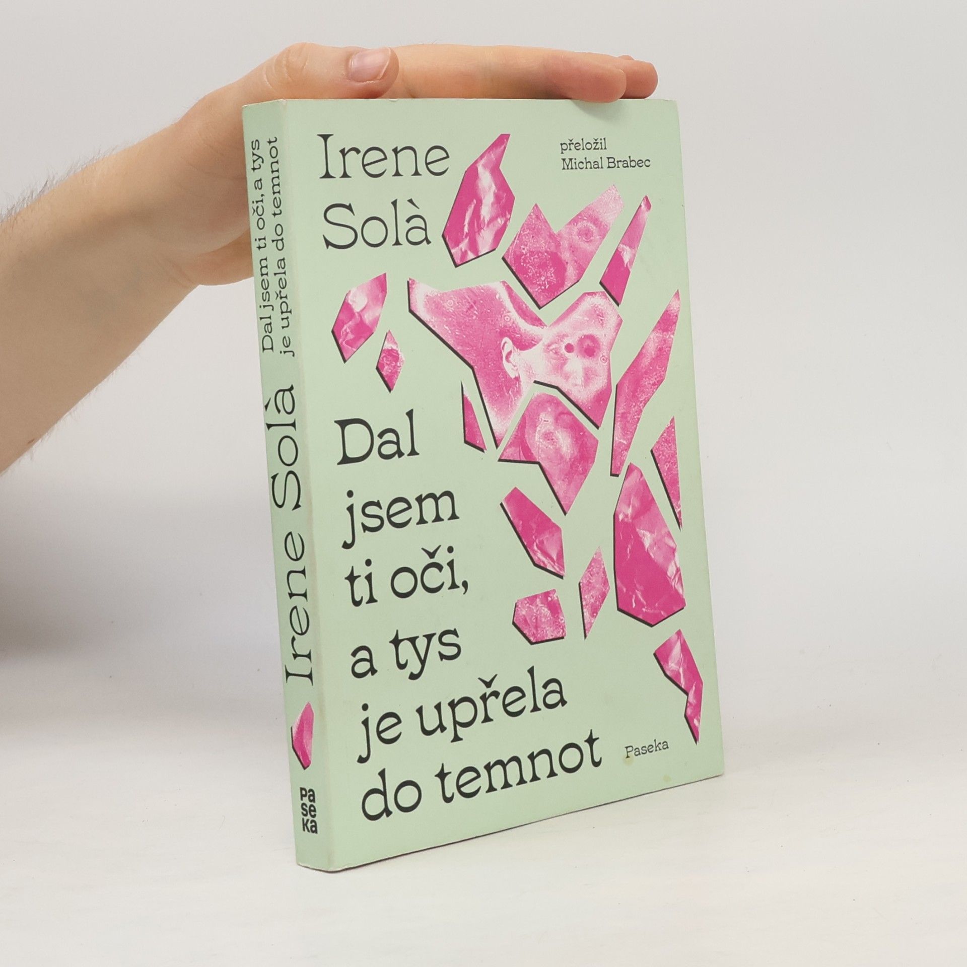 Irene Solà Dal jsem ti oči, a tys je upřela do temnot