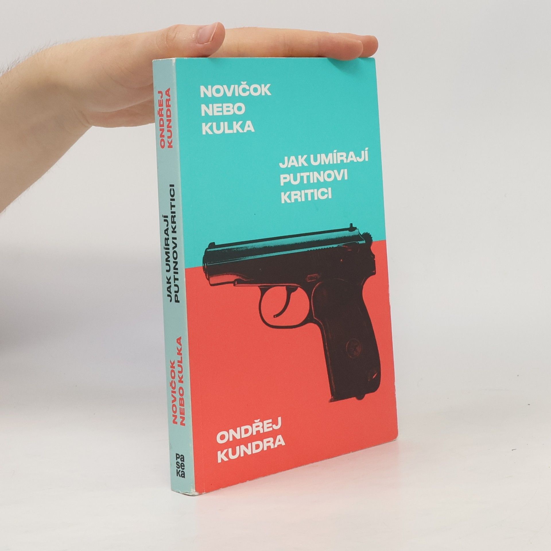 Ondřej Kundra Novičok nebo kulka: Jak umírají Putinovi kritici