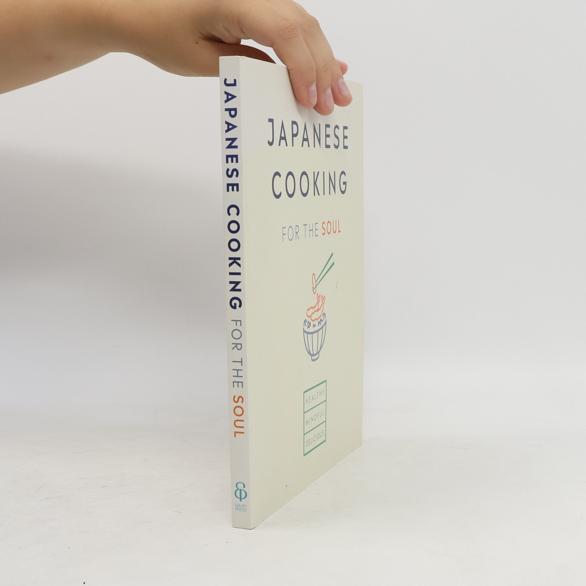 Autorenkollektiv Japanese cooking for the soul: healthy, mindful, delicious.