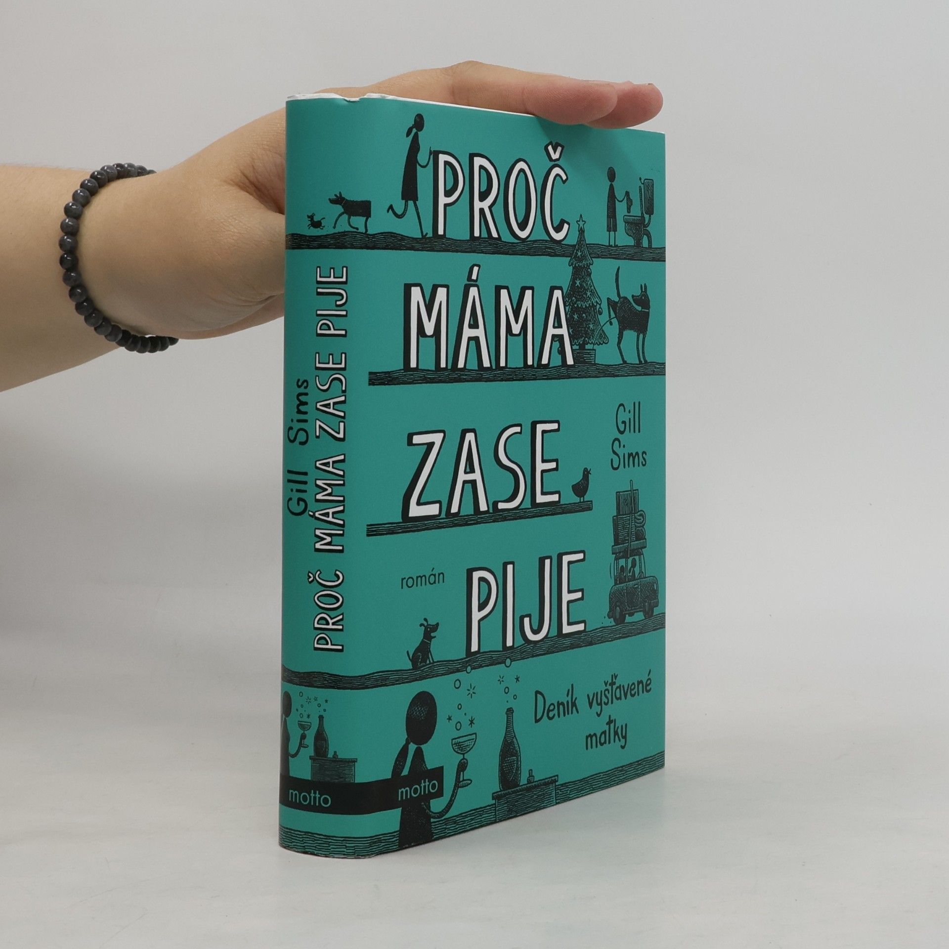 Gill Sims Proč máma zase pije. Deník vyšťavené matky