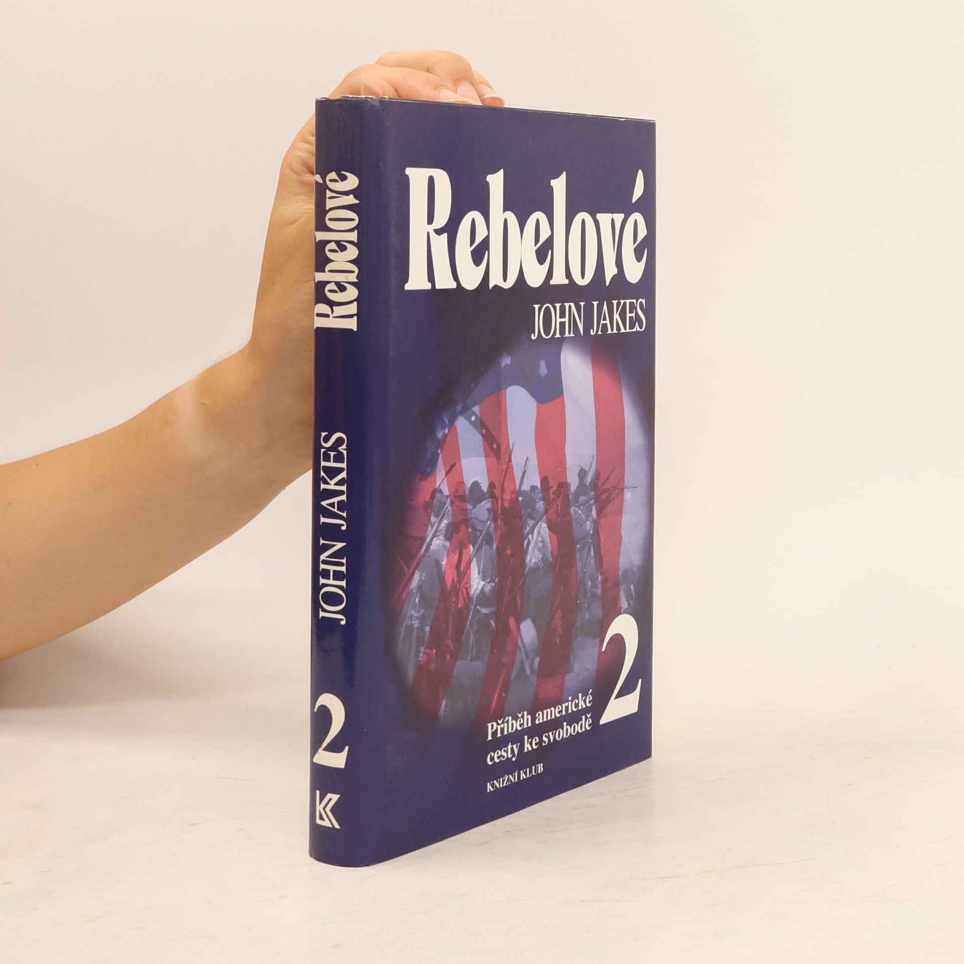 John Jakes Příběh americké cesty ke svobodě. 2, Rebelové