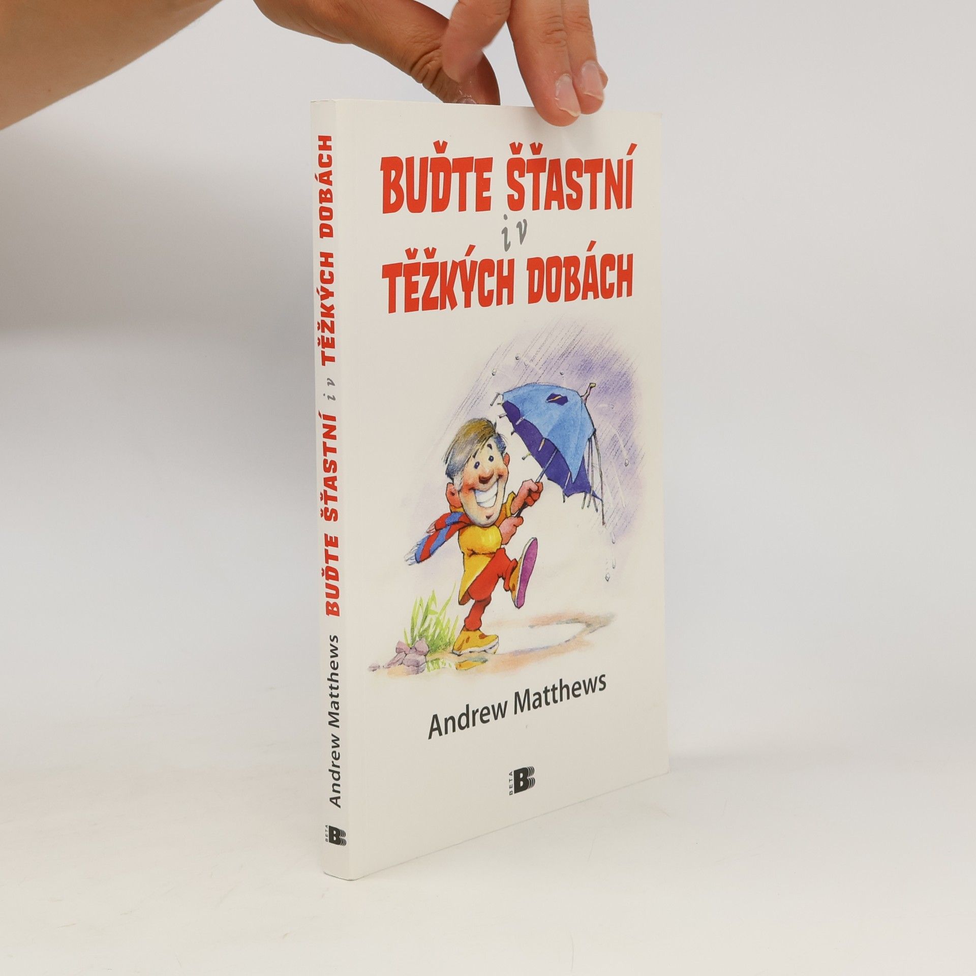 Andrew Matthews Buďte šťastní i v těžkých dobách