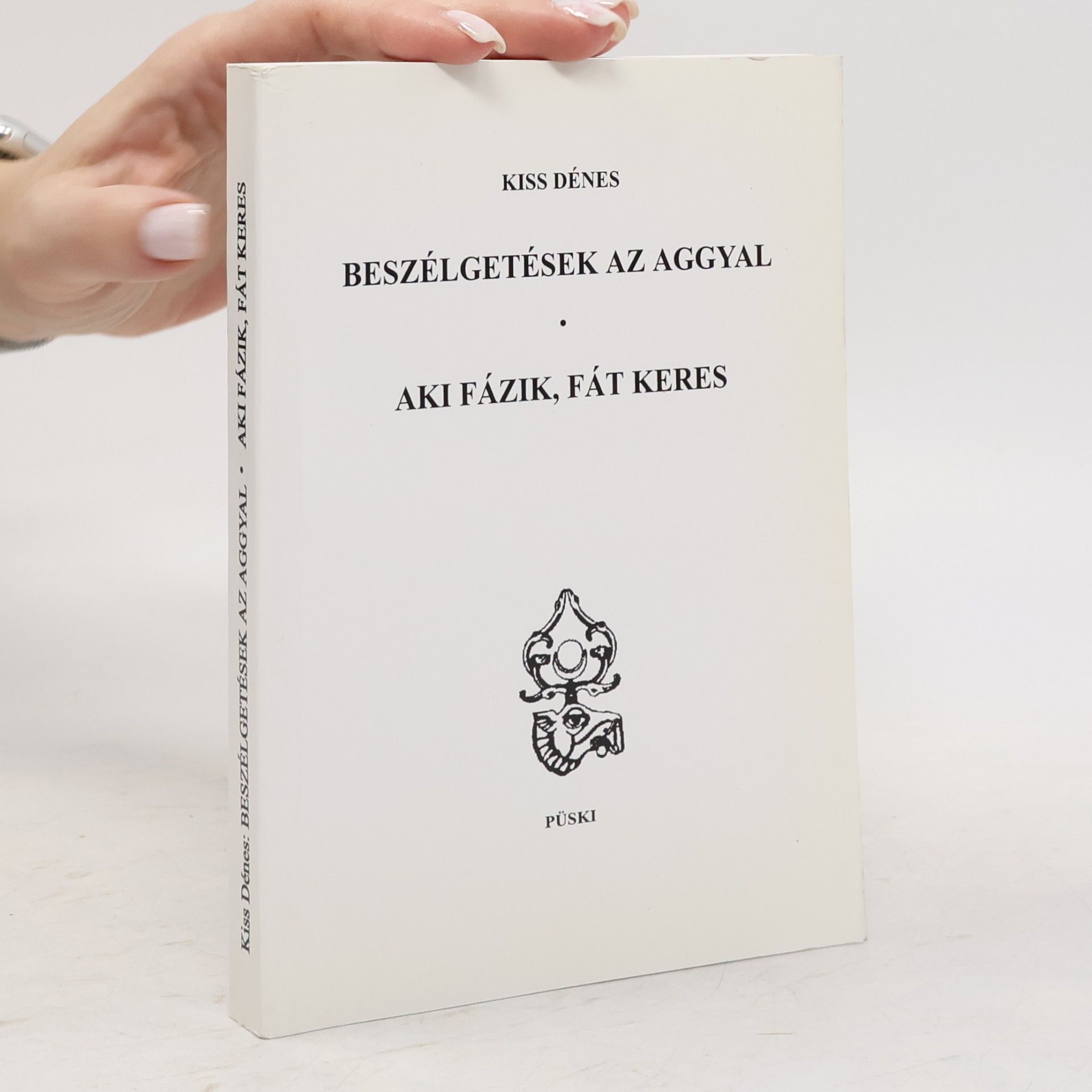 Kiss Dénes  Beszélgetések az aggyal. Aki fázik, fát keres