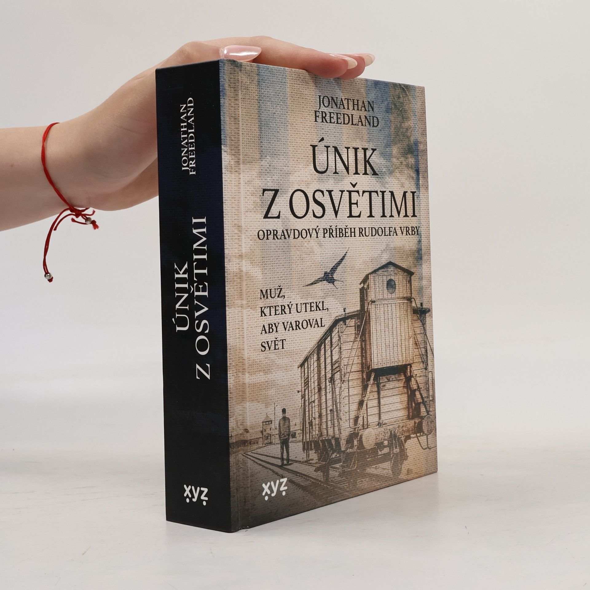 Jonathan Freedland Únik z Osvětimi. Muž, který utekl, aby varoval svět