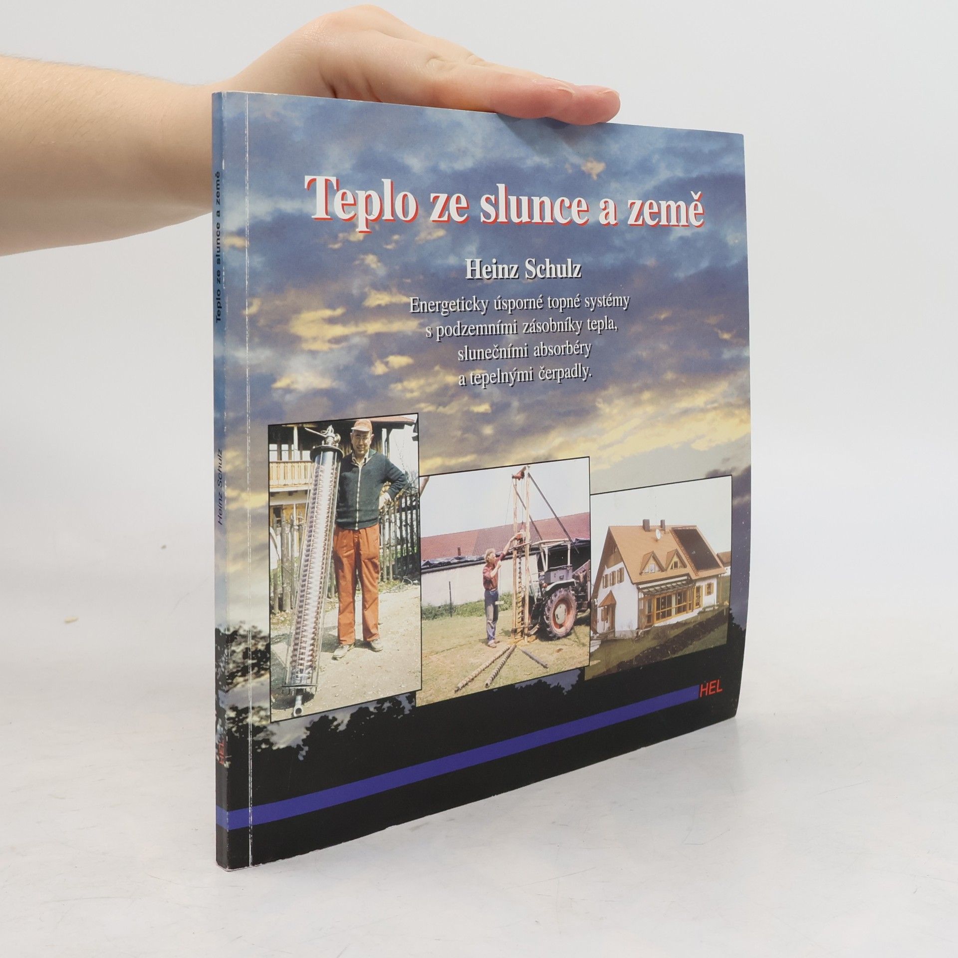 Teplo ze slunce a země : energeticky úsporné topné systémy s podzemními zásobníky tepla, slunečními absorbéry a tepelnými čerpadly