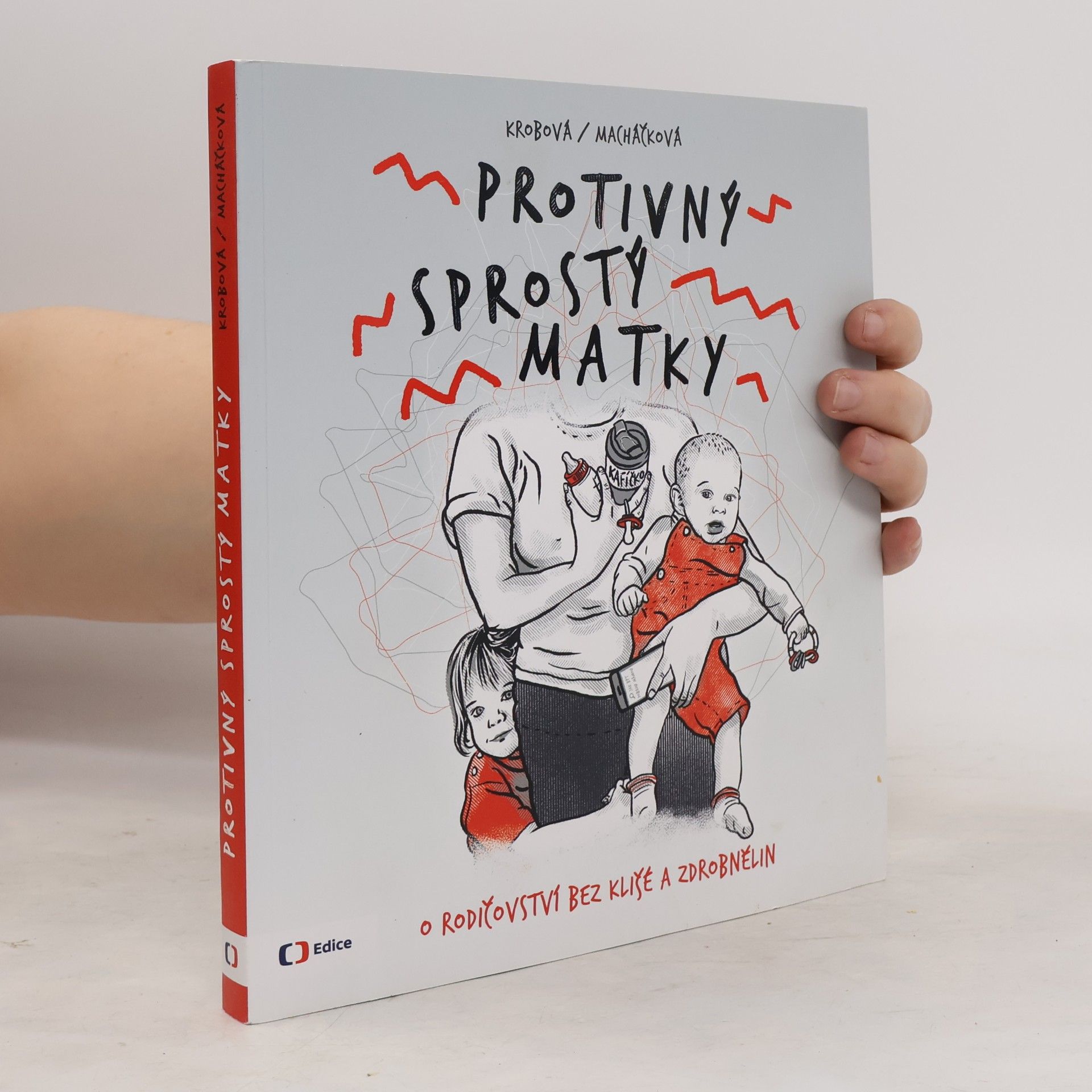 Pavla Dudová Protivný sprostý matky. O rodičovství bez klišé a zdrobnělin