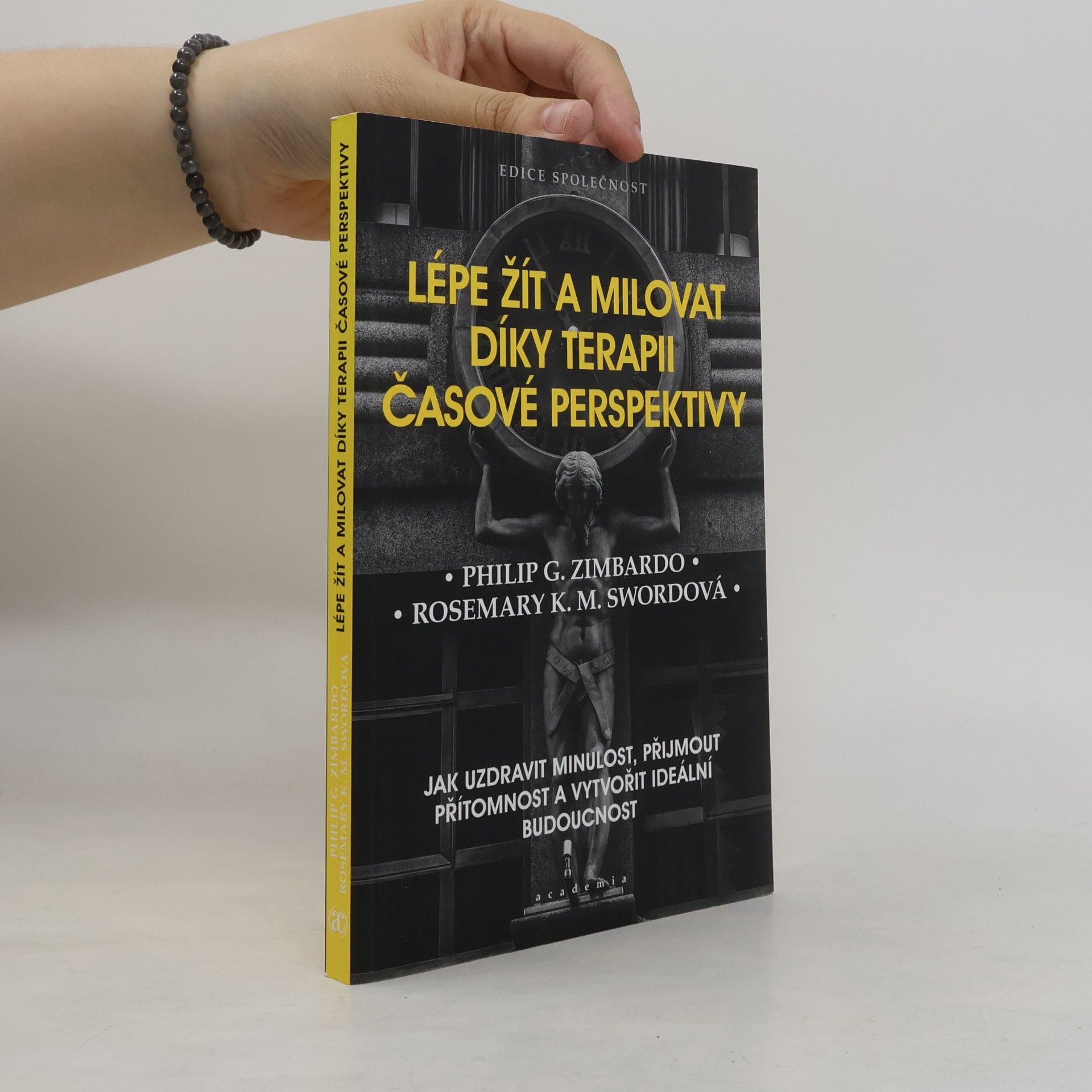 Rosemary K. M. Sword Lépe žít a milovat díky terapii časové perspektivy