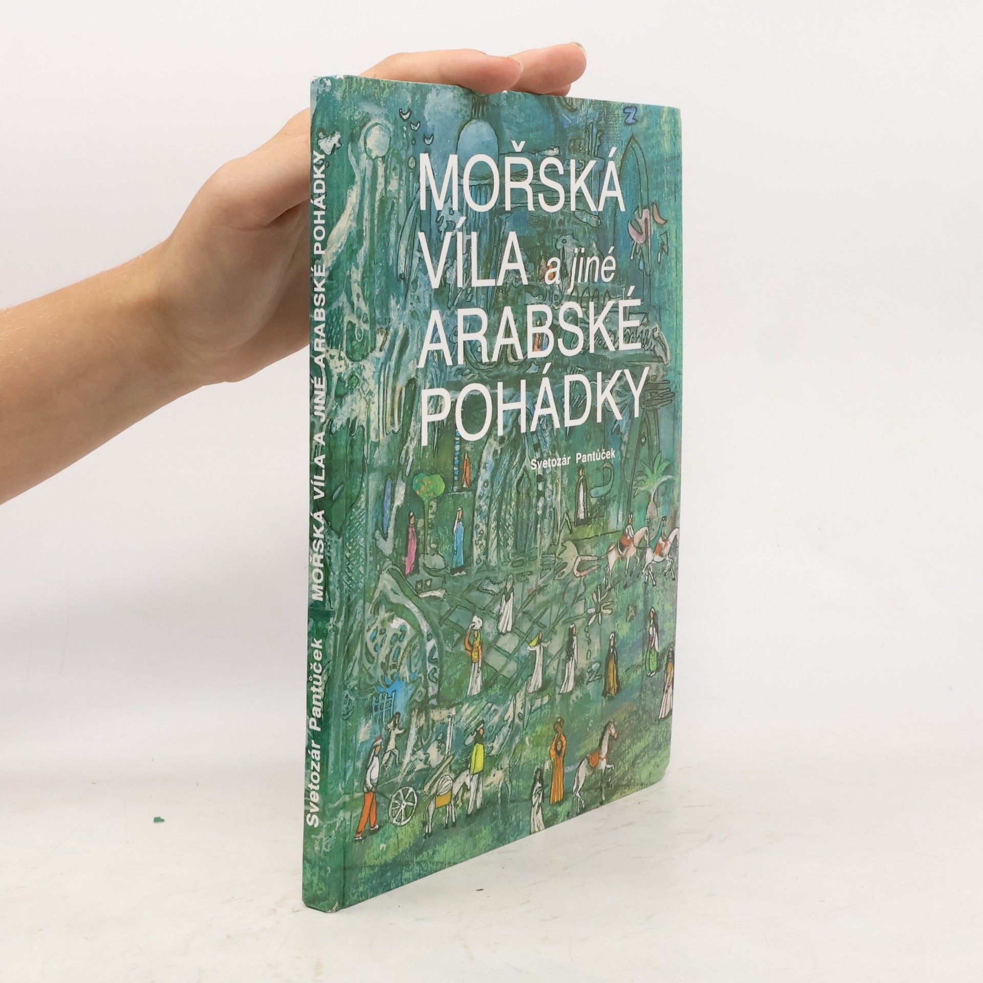 Svetozár Pantůček Mořská víla a jiné arabské pohádky