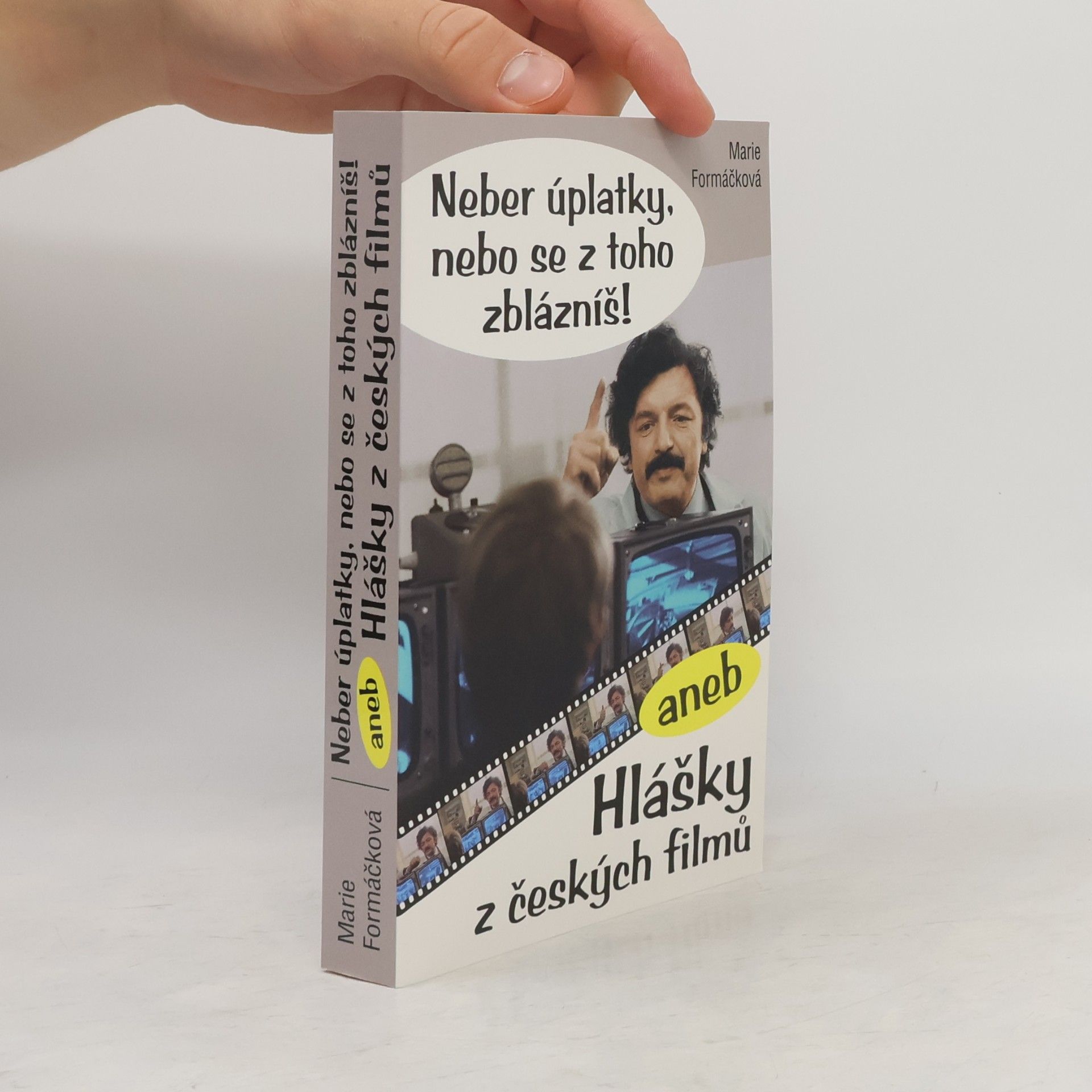 Marie Formáčková Neber úplatky, nebo se z toho zblázníš!, aneb, Hlášky z českých filmů