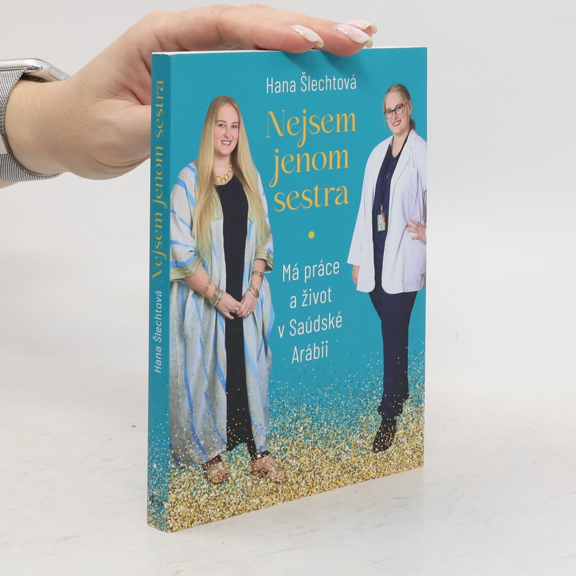 Hana Šlechtová Nejsem jenom sestra. Má práce a život v Saúdské Arábii