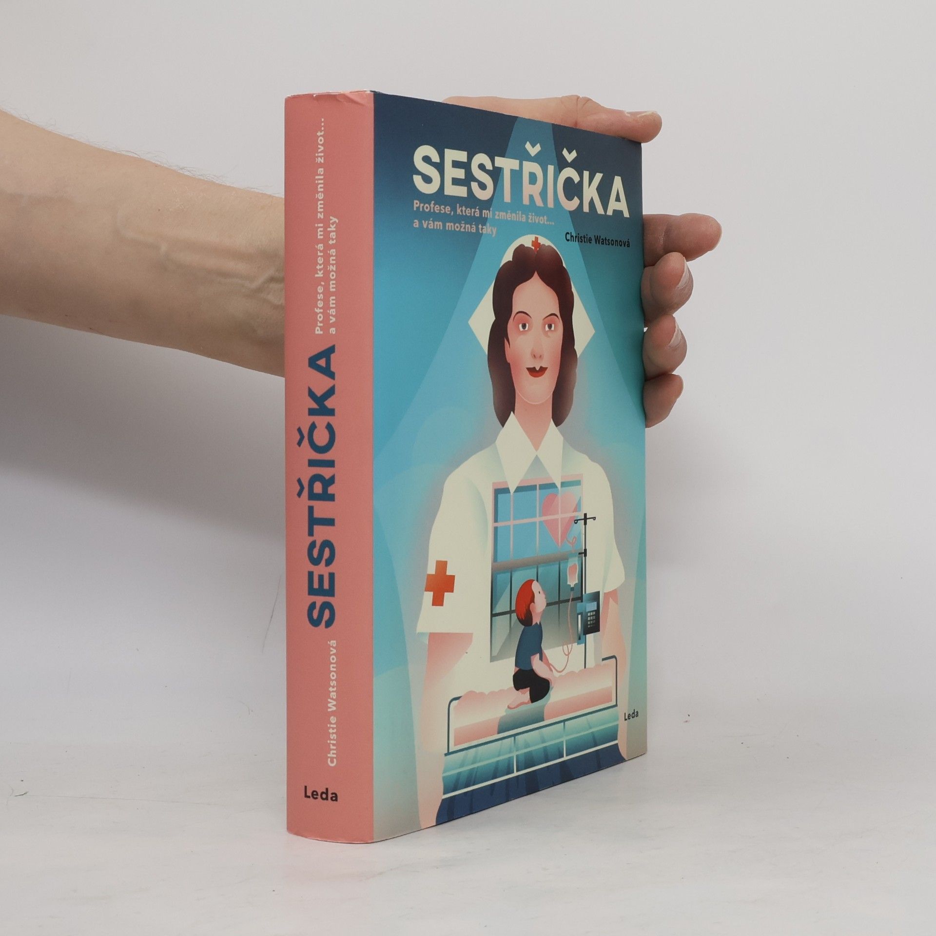 Christie Watson Sestřička. Profese, která mi změnila život... a vám možná taky