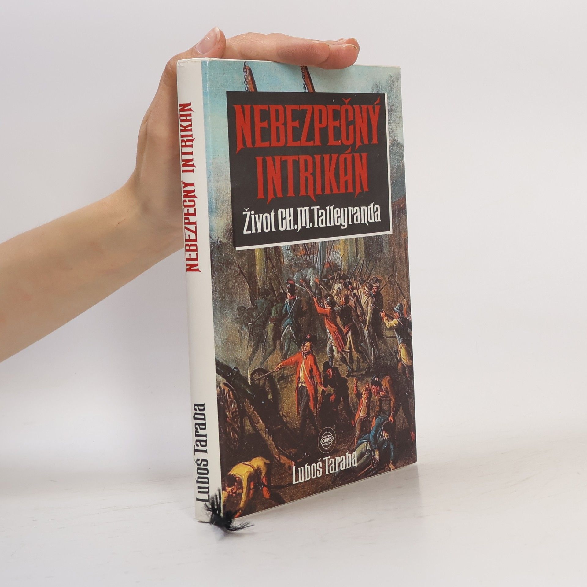 Luboš Taraba Nebezpečný intrikán. Život Ch. M. Talleyranda