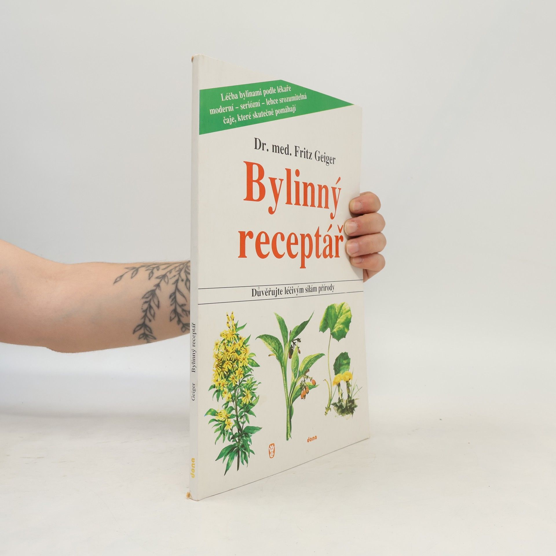 Fritz Geiger Bylinný receptář. Důvěřujte léčivým silám přírody