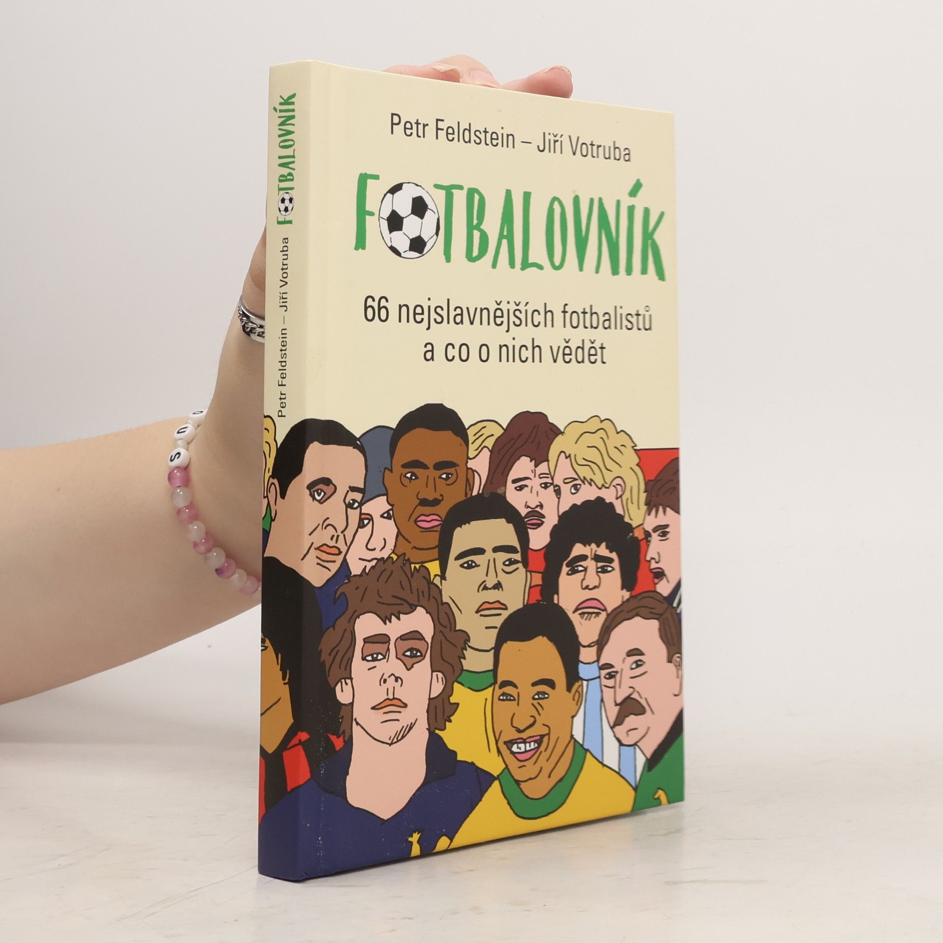 Petr Feldstein Fotbalovník : 66 nejslavnějších fotbalistů a co o nich vědět