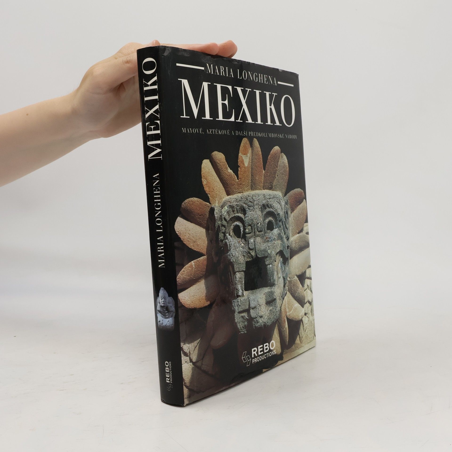 Maria Longhena Mexiko. Mayové, Aztékové a další předkolumbovské národy.
