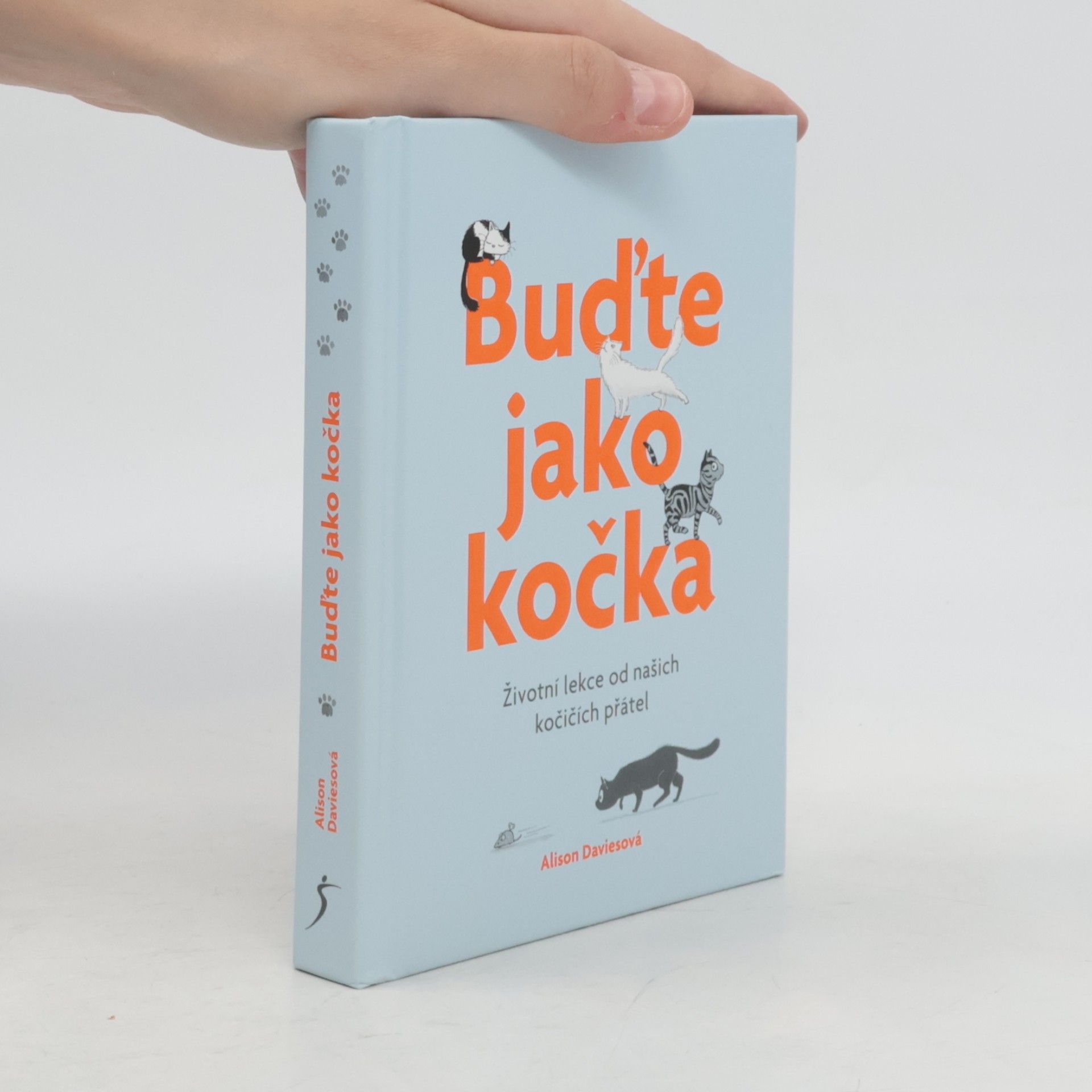 Buďte jako kočka : životní lekce od našich kočičích přátel