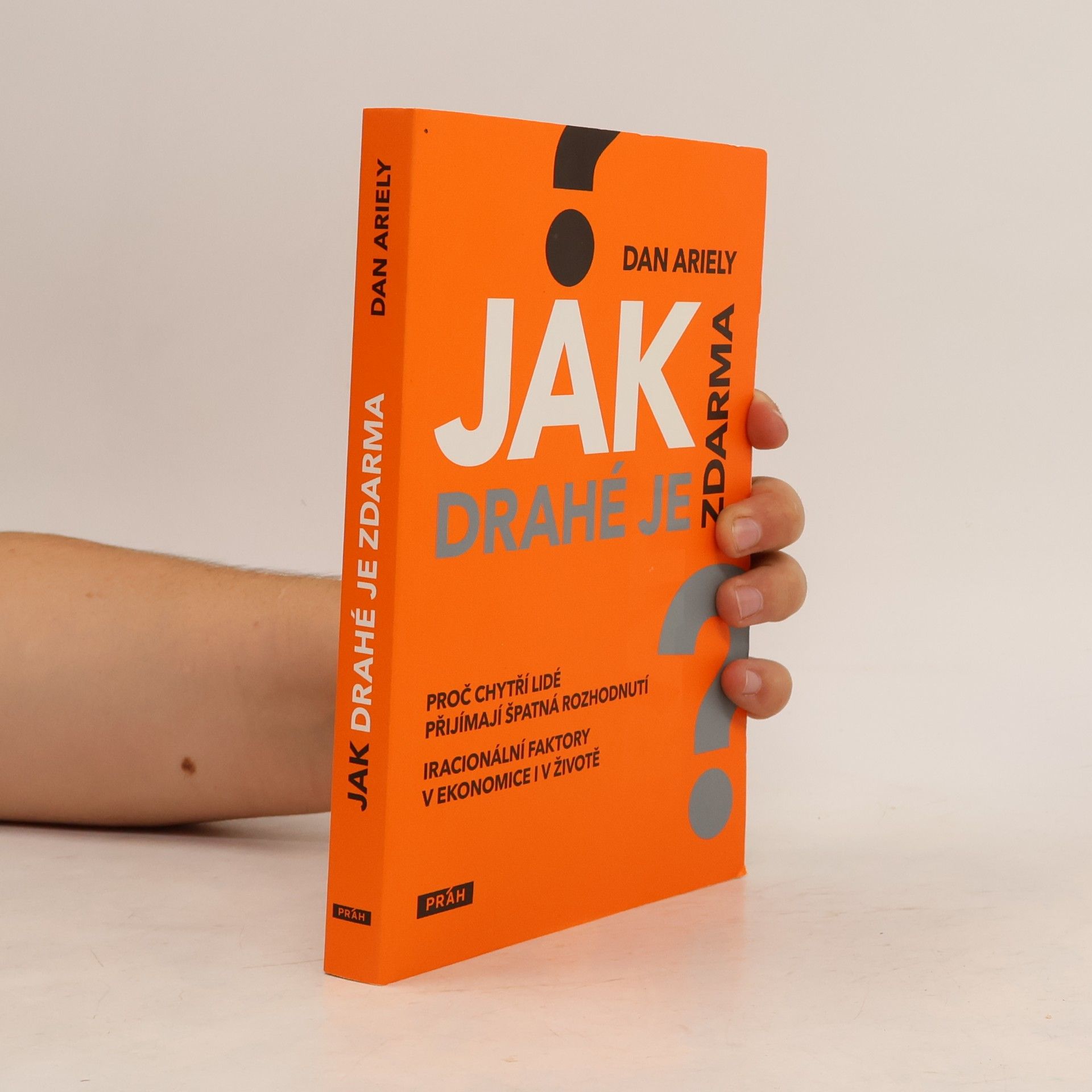 Dan Ariely Jak drahé je zdarma: Proč chytří lidé přijímají špatná rozhodnutí
