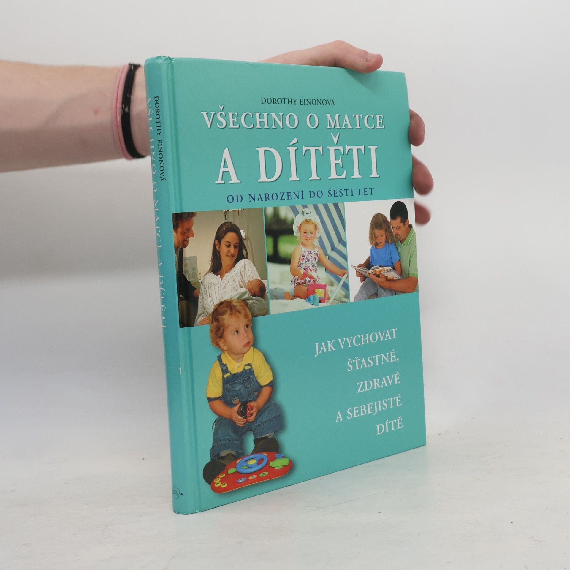 Dorothy Einon Všechno o matce a dítěti od narození do šesti let