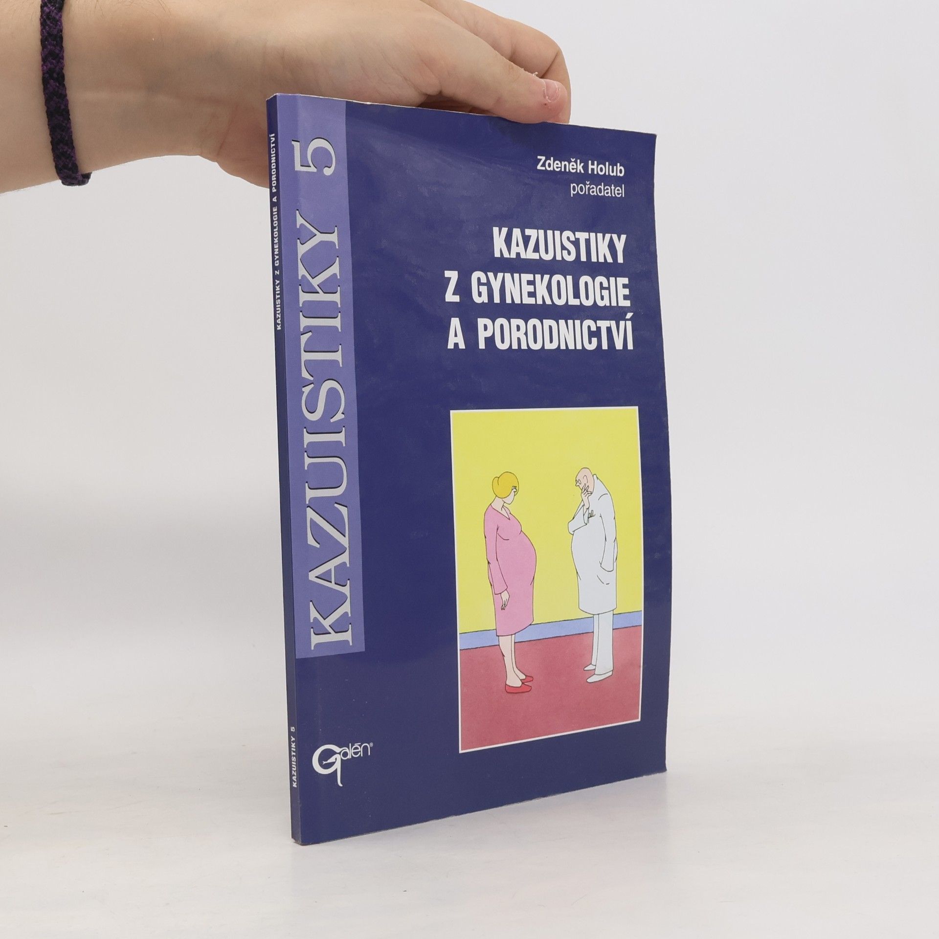 Zdeněk Holub Kazuistiky z gynekologie a porodnictví