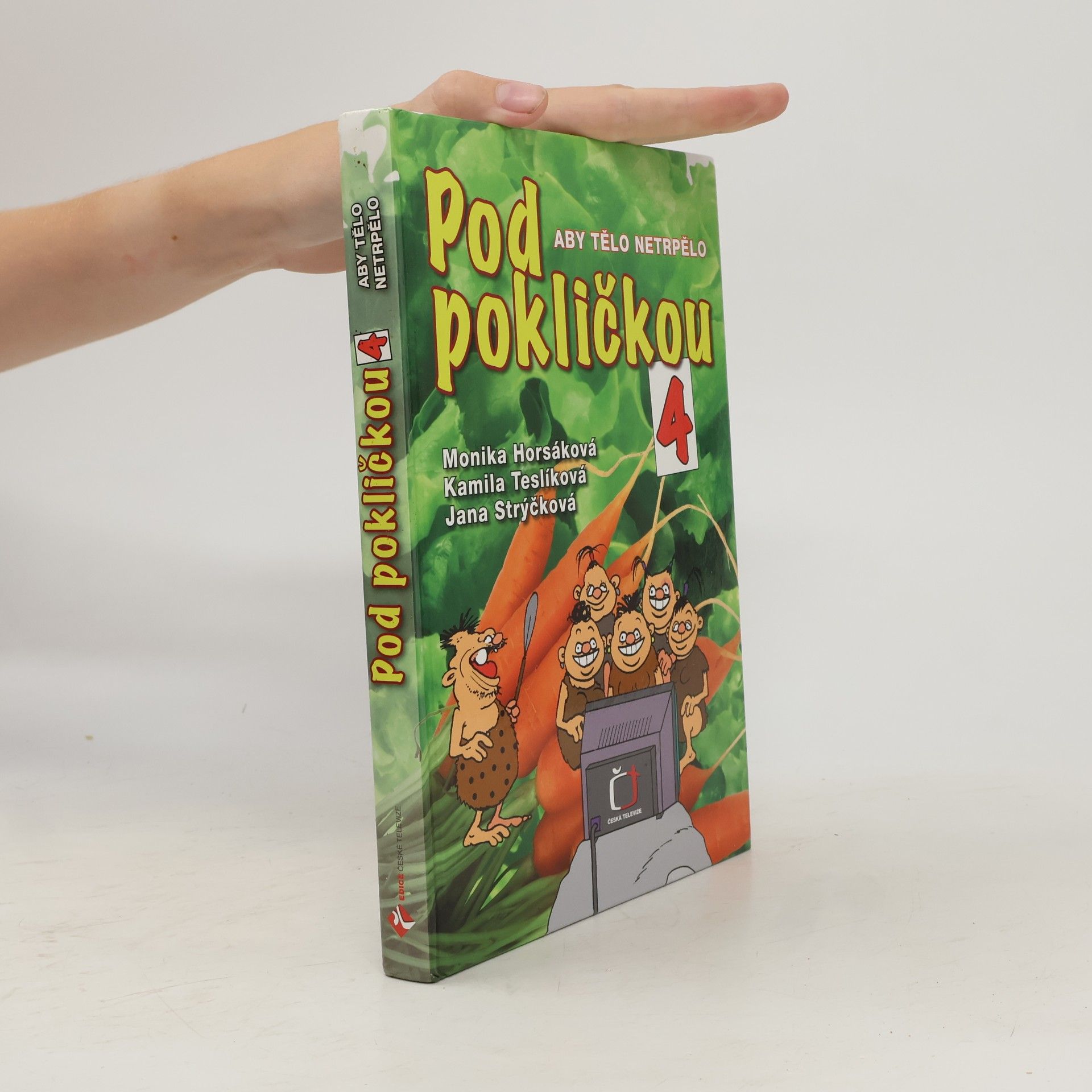 Monika Horsáková Pod pokličkou 4 : aby tělo netrpělo