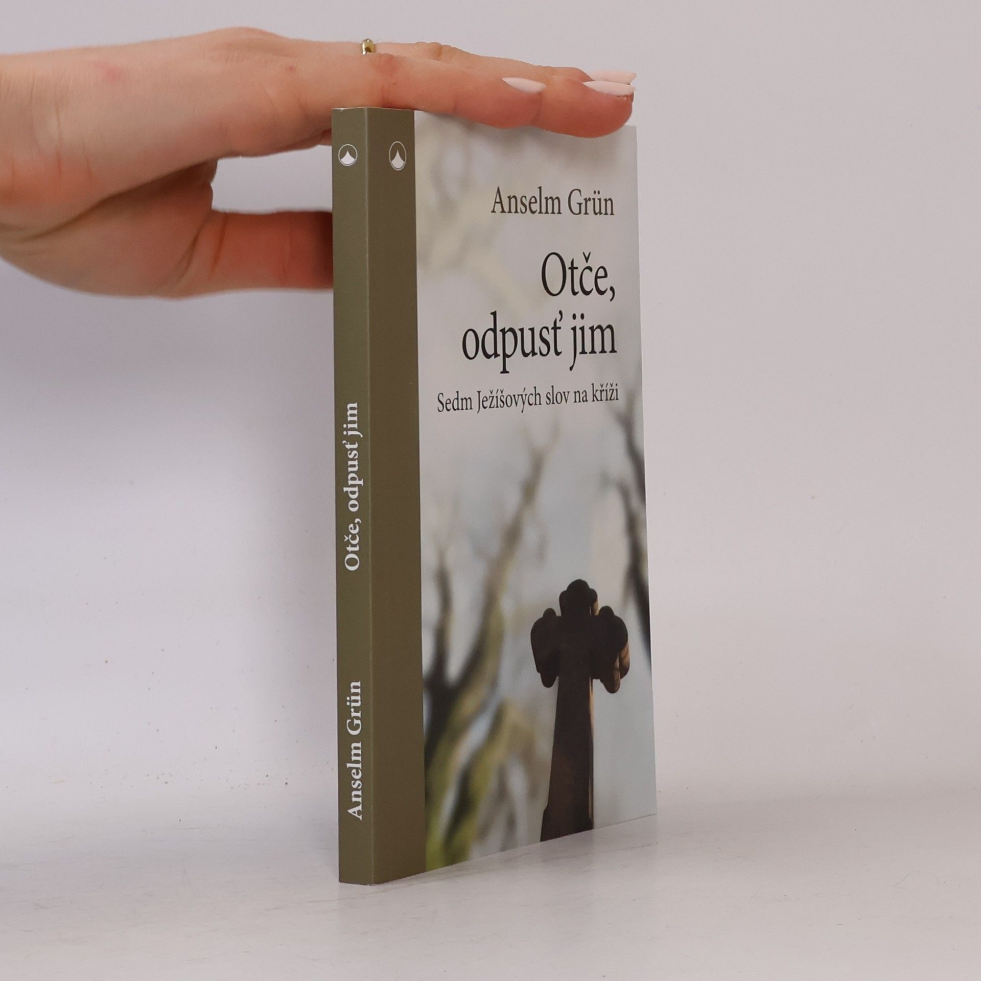 Anselm Grün Otče, odpusť jim - Sedm Ježíšových slov na kříži