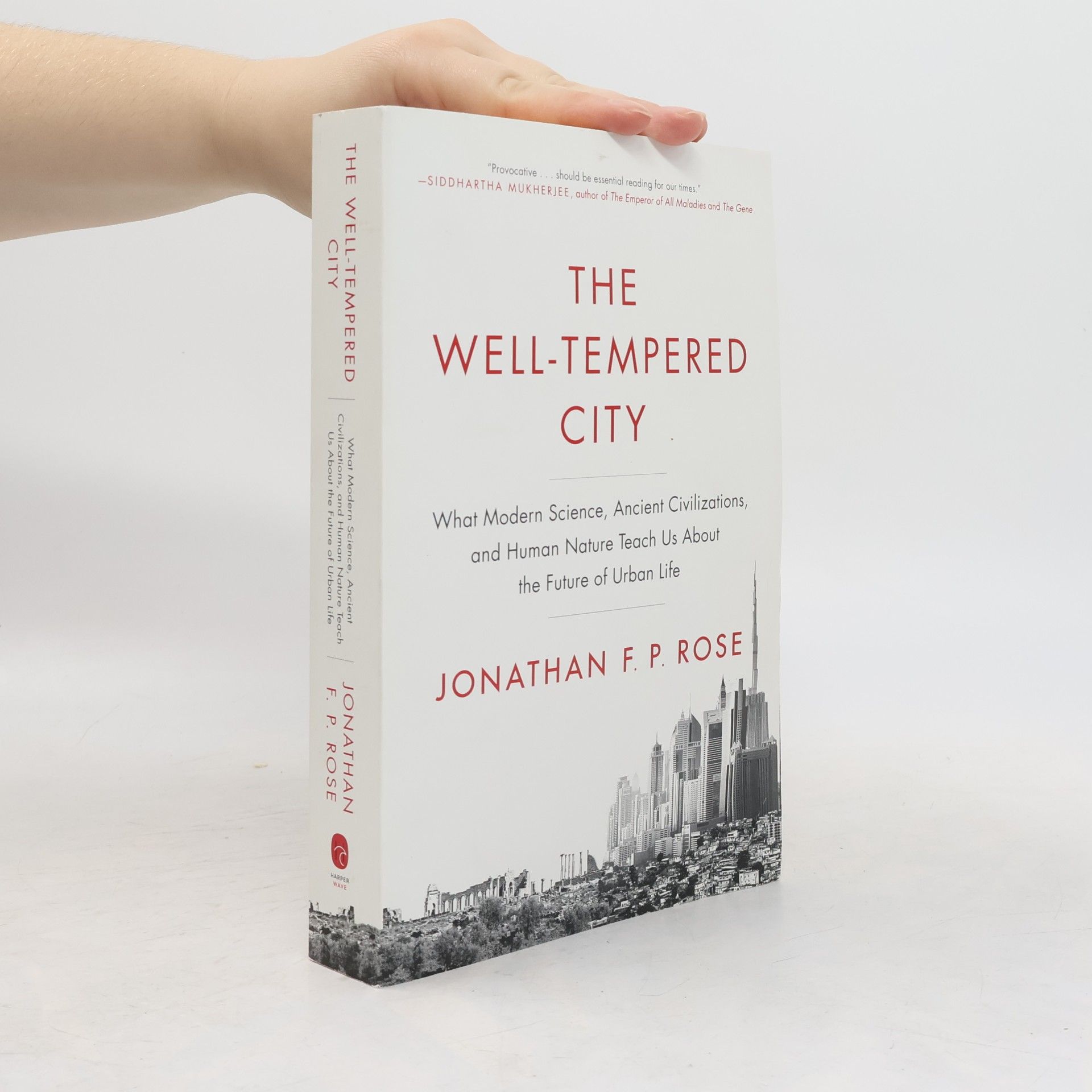 Jonathan F. P. Rose The Well-Tempered City