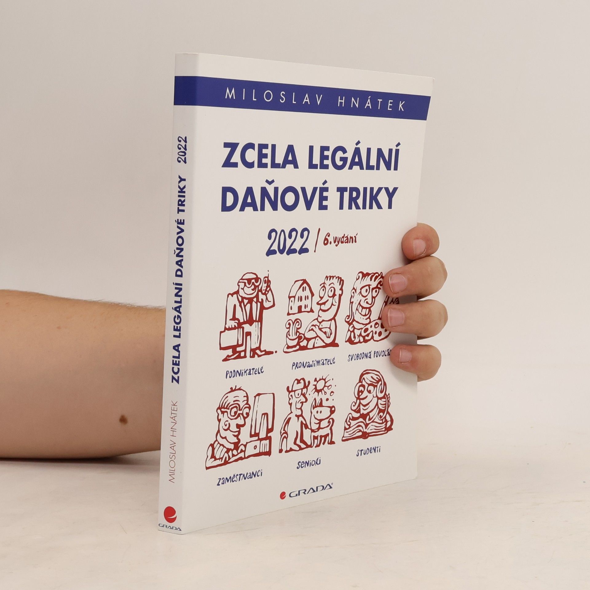 Zcela legální daňové triky 2022: pro podnikatele, svobodná povolání, pronajímatele, zaměstnance, studenty, seniory