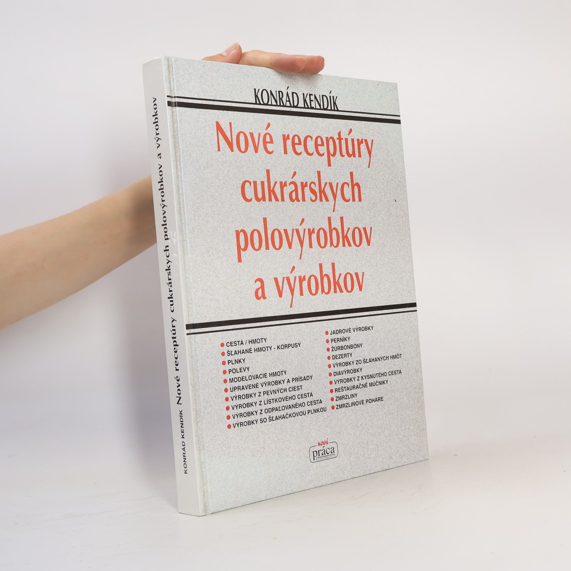 Konrád Kendik Nové receptúry cukrárskych polovýrobkov a výrobkov