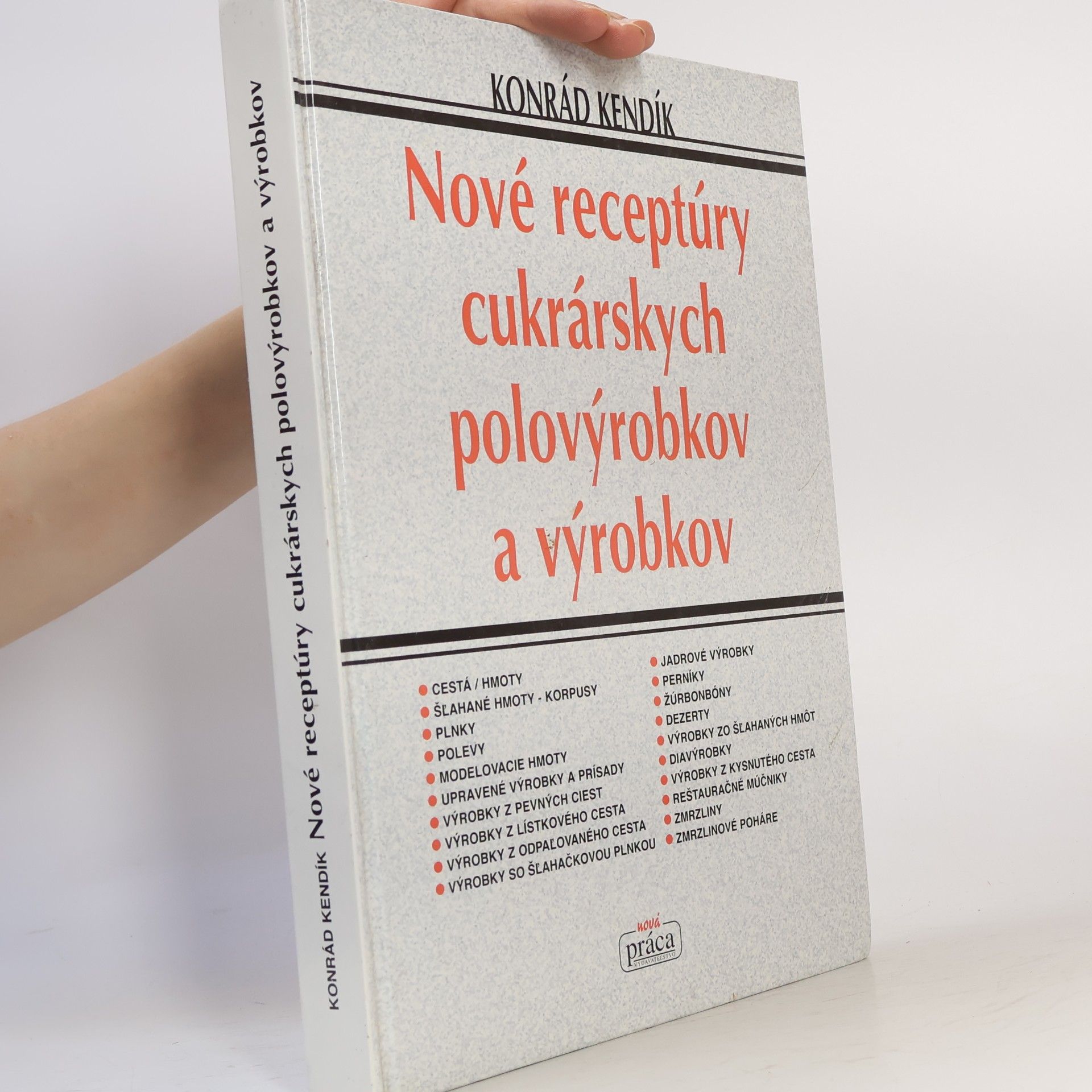 Konrád Kendik Nové receptúry cukrárskych polovýrobkov a výrobkov
