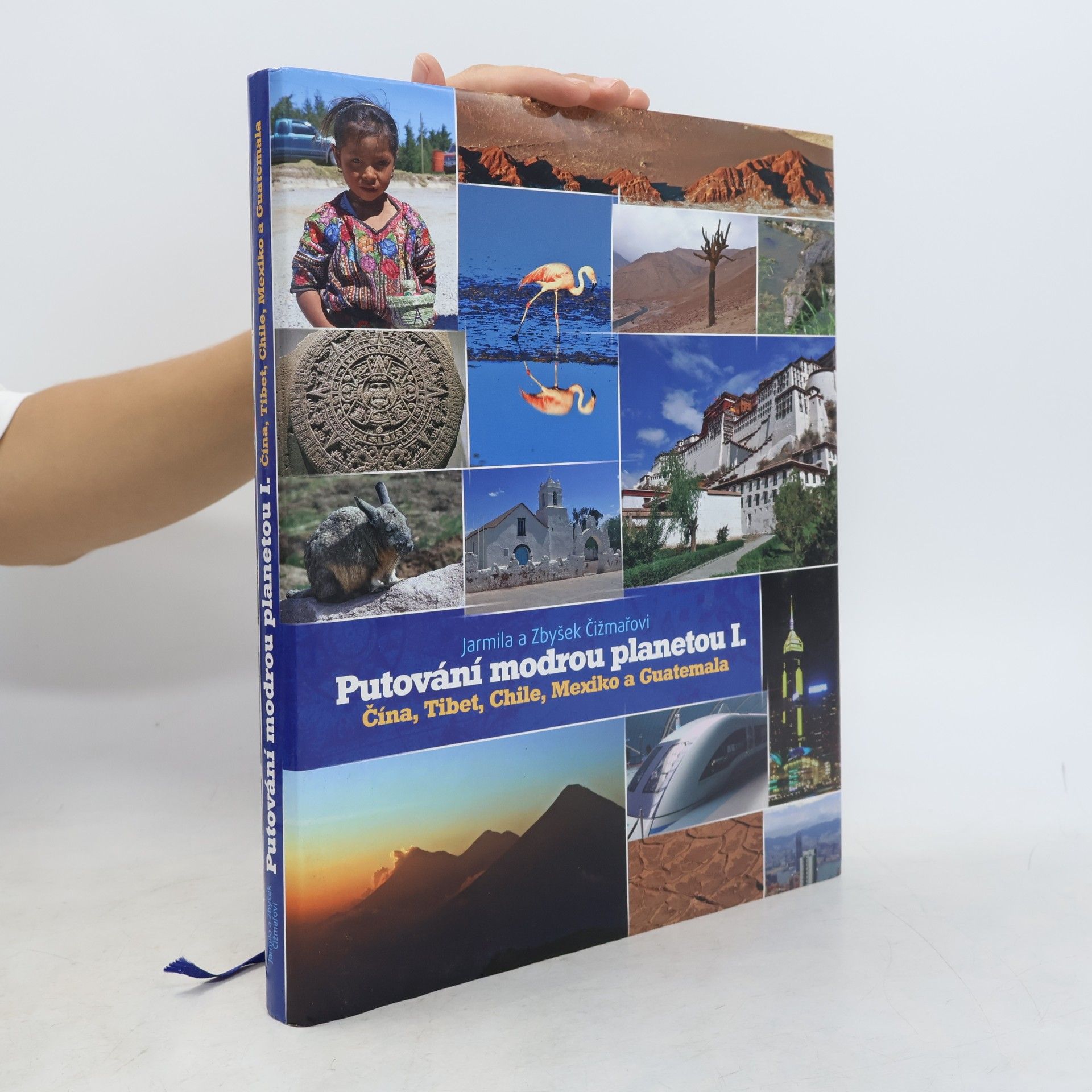 Jarmila Čižmařová Putování modrou planetou I. Čína, Tibet, Chile, Mexiko a Guatemala