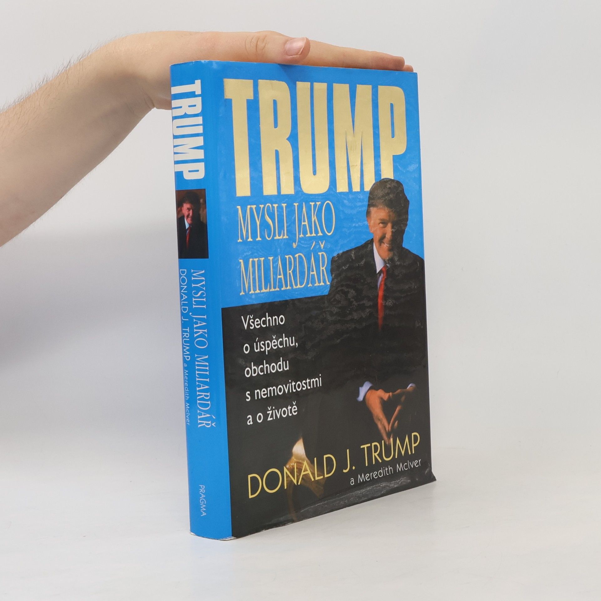 Donald Trump Mysli jako miliardář. Všechno o úspěchu, obchodu s nemovitostmi a o životě