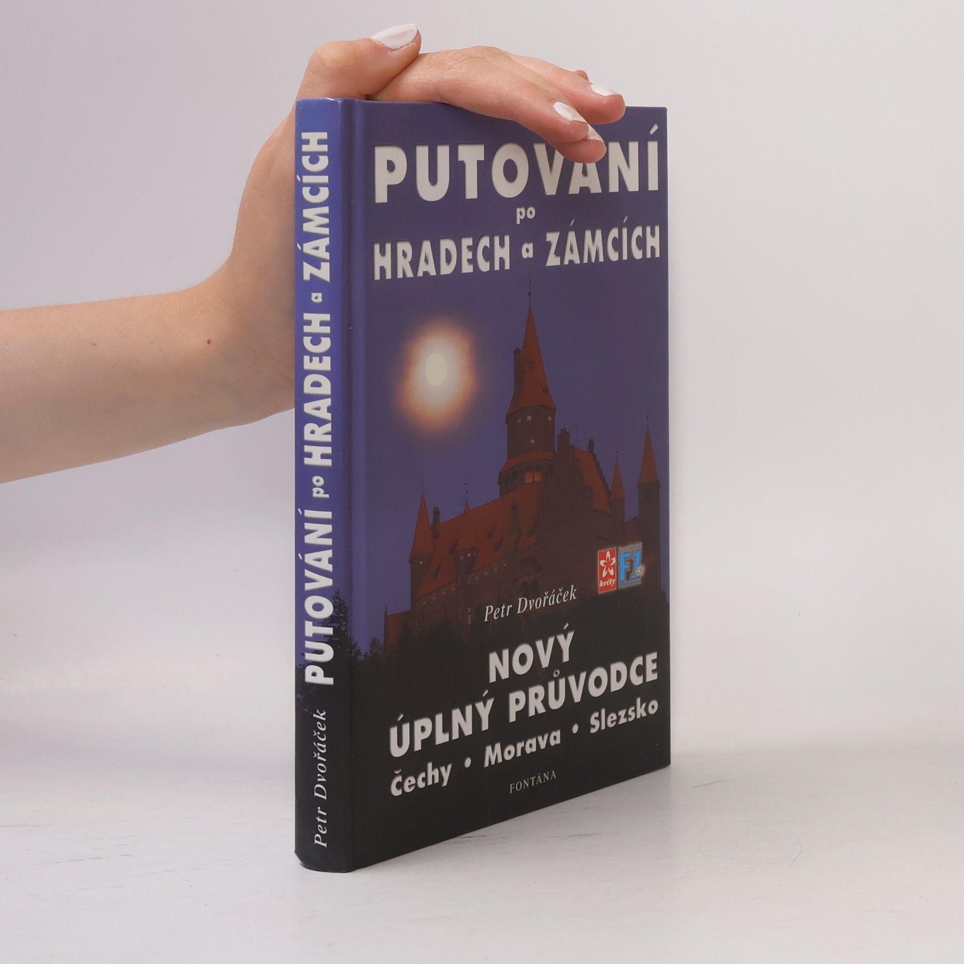 Petr Dvořáček Průvodce po hradech a zámcích. Čechy, Morava, Slezsko (Putování po hradech a zámcích. Nový úplný průvodce)