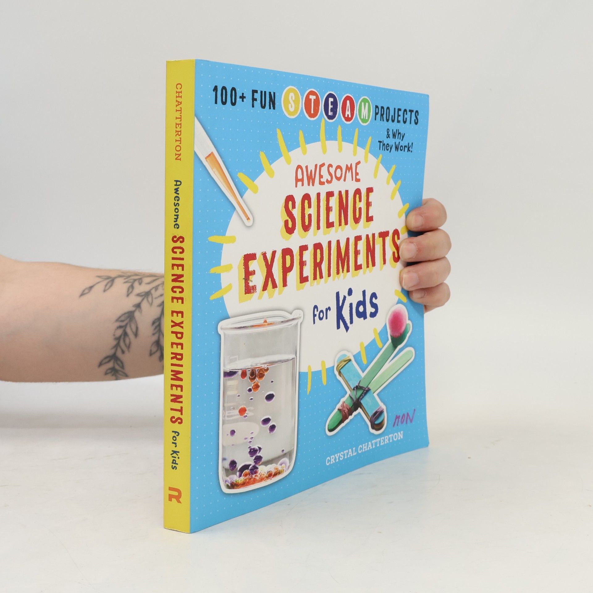Crystal Ward Chatterton Awesome STEAM Activities for Kids - 10: Awesome Science Experiments for Kids