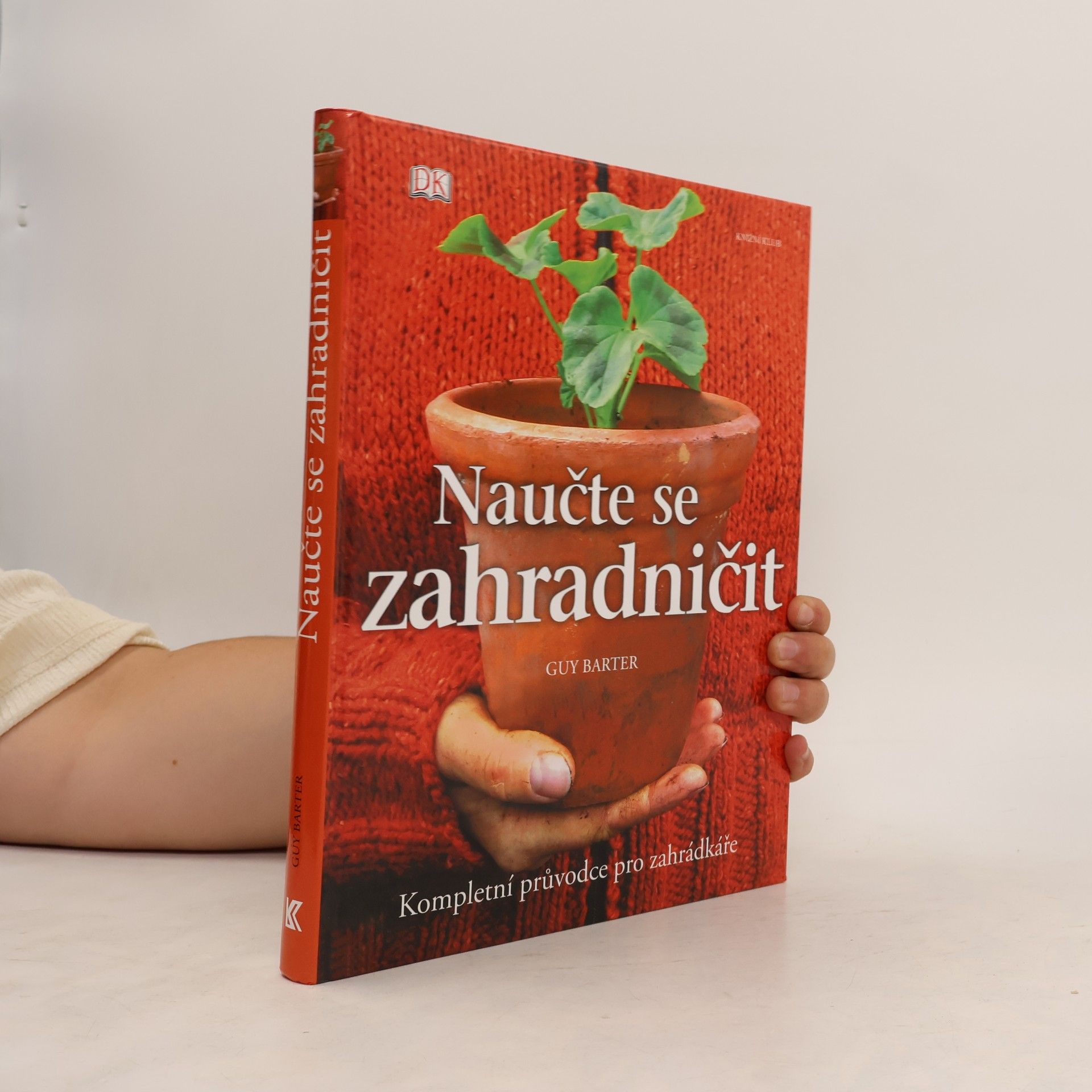 Guy Barter Naučte se zahradničit. Kompletní průvodce pro zahrádkáře