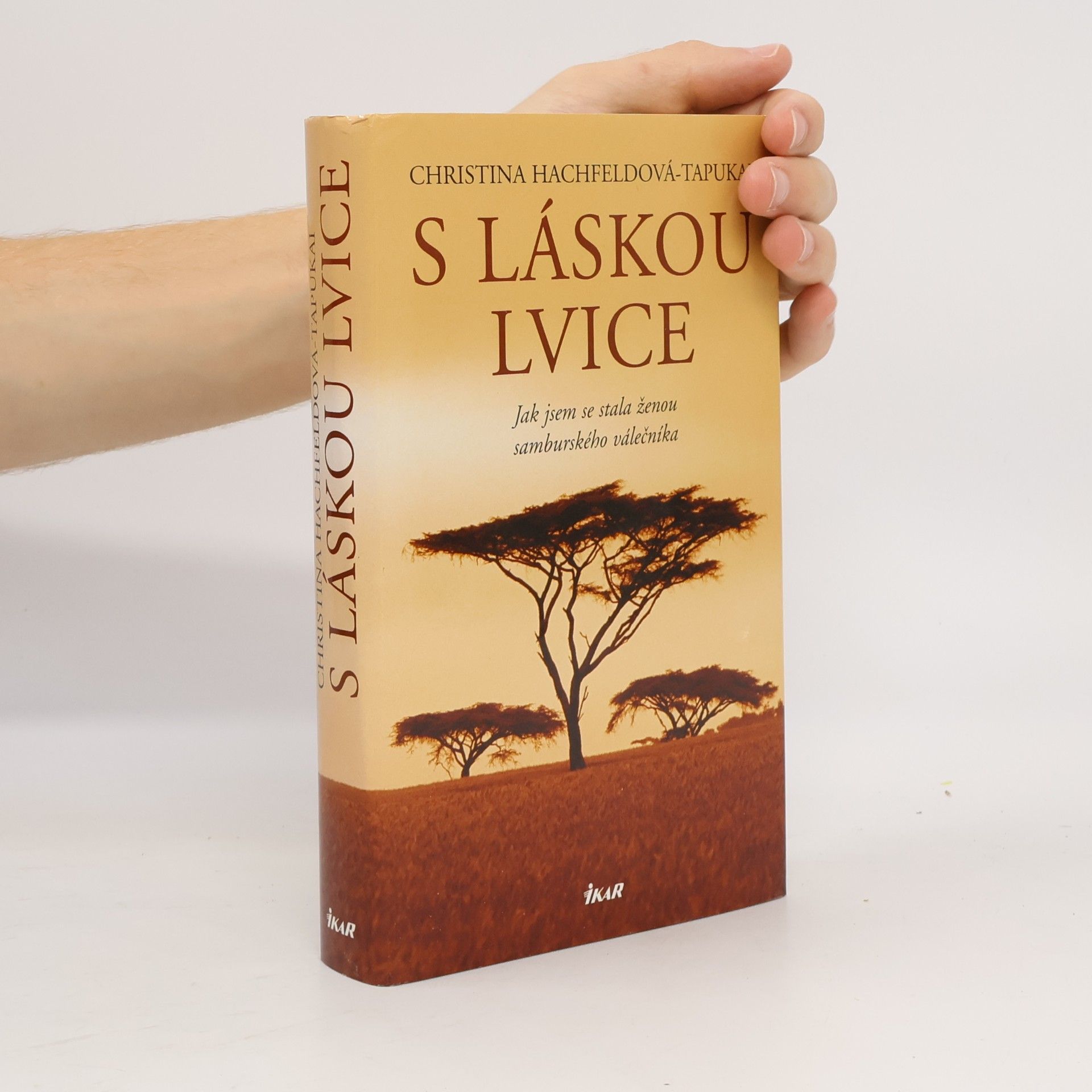 Christina Hachfeld-Tapukai S láskou lvice. Jak jsem se stala ženou samburského válečníka